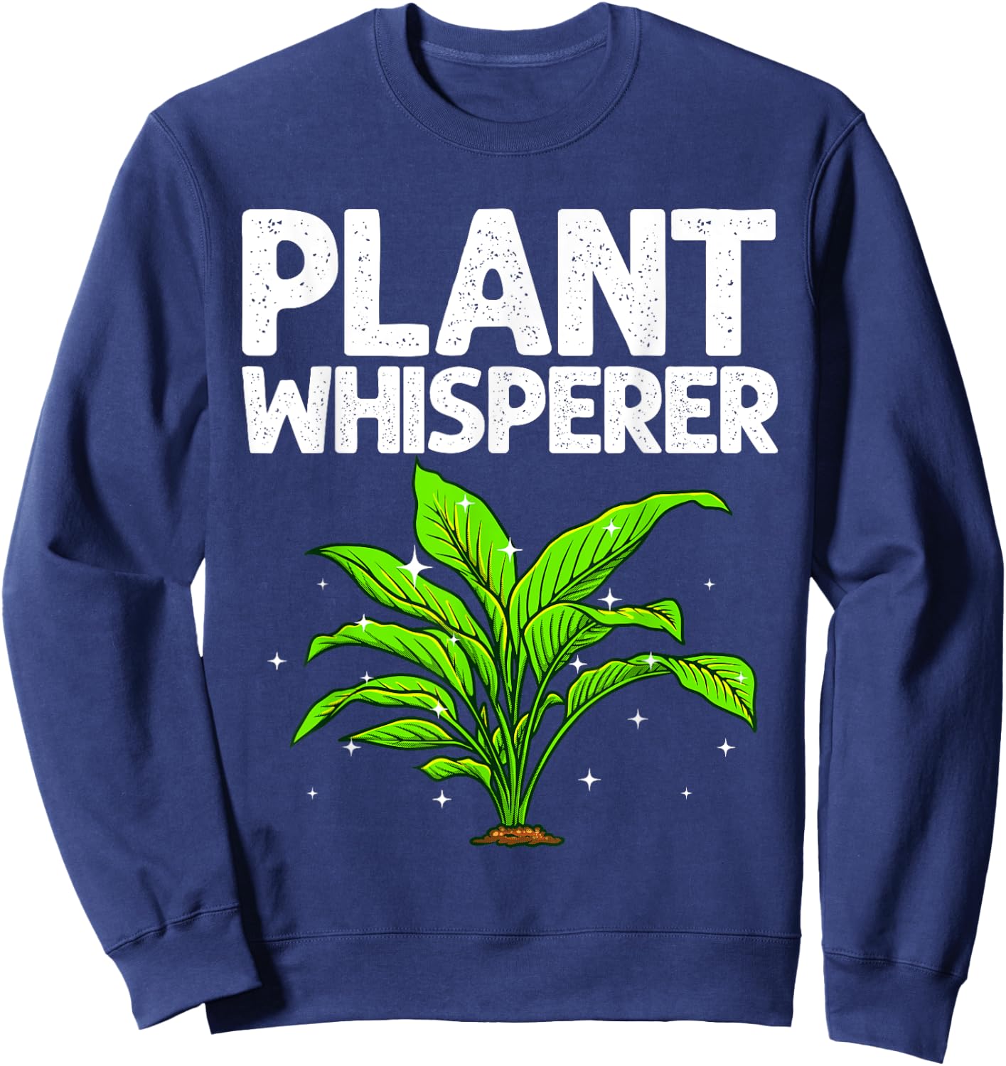 Funny Plant Whisperer Art Women Gardener Plant Lover Sweatshirt - Sweatshirt | Navy