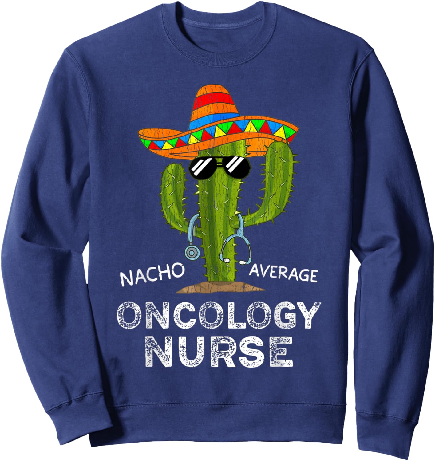 Funny Nacho Average Oncology Nurse Sweatshirt - Sweatshirt | Navy