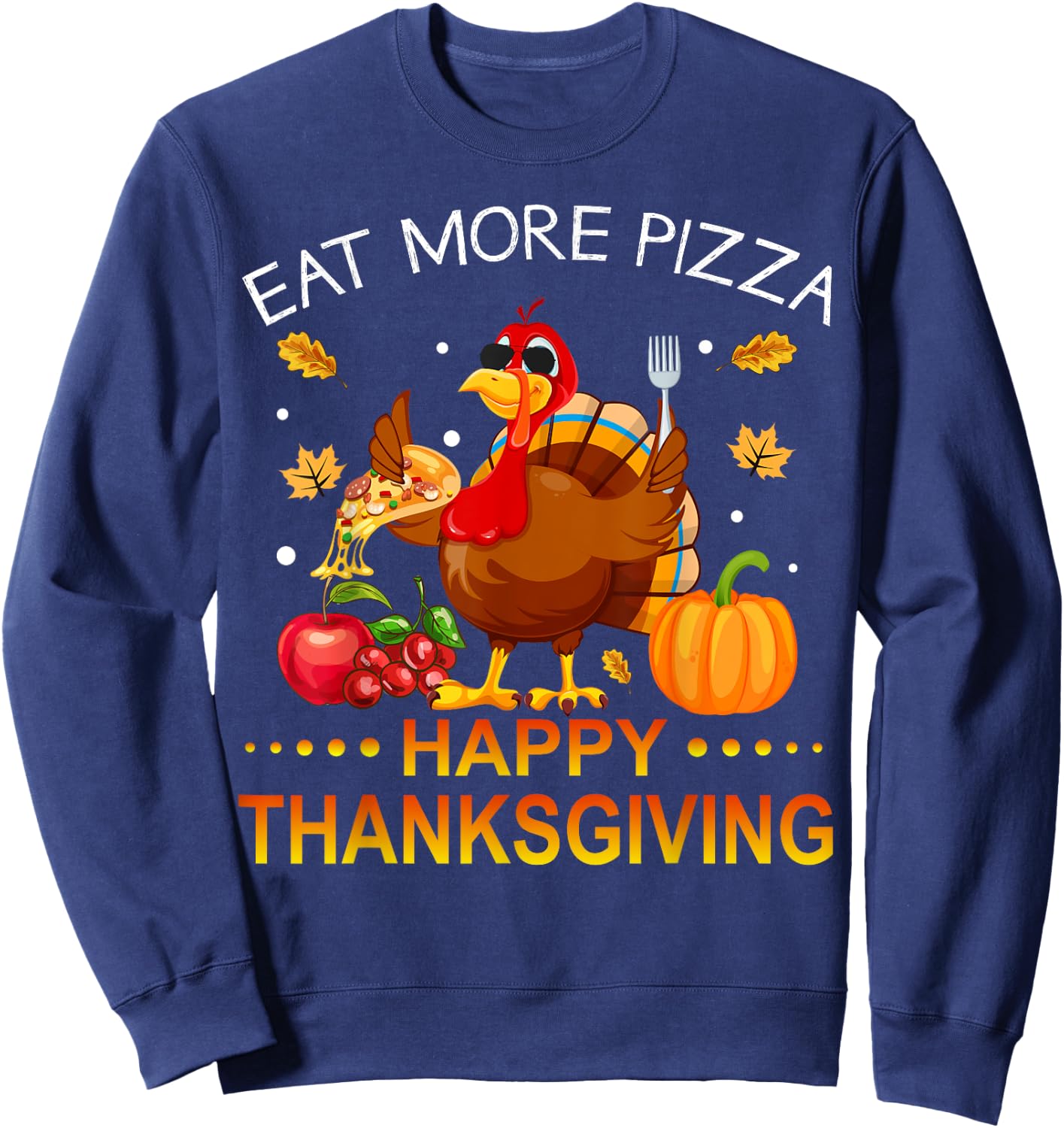 Eat More Pizza Happy Thanksgiving Turkey Women Kids Sweatshirt - Sweatshirt | Navy