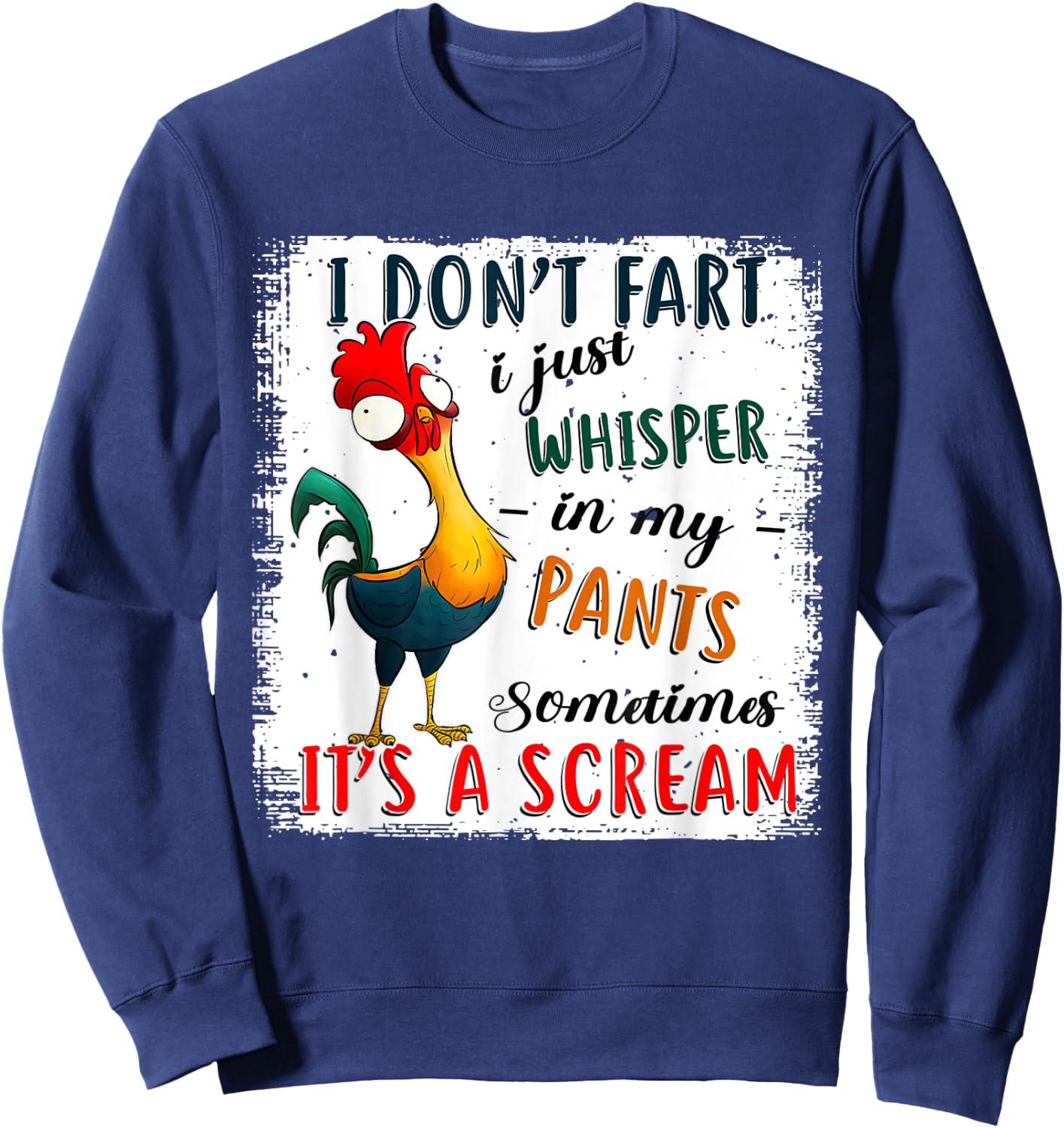 Chicken I Don't Fart I Just Whisper In My Pants Sometimes It Sweatshirt - Sweatshirt | Navy