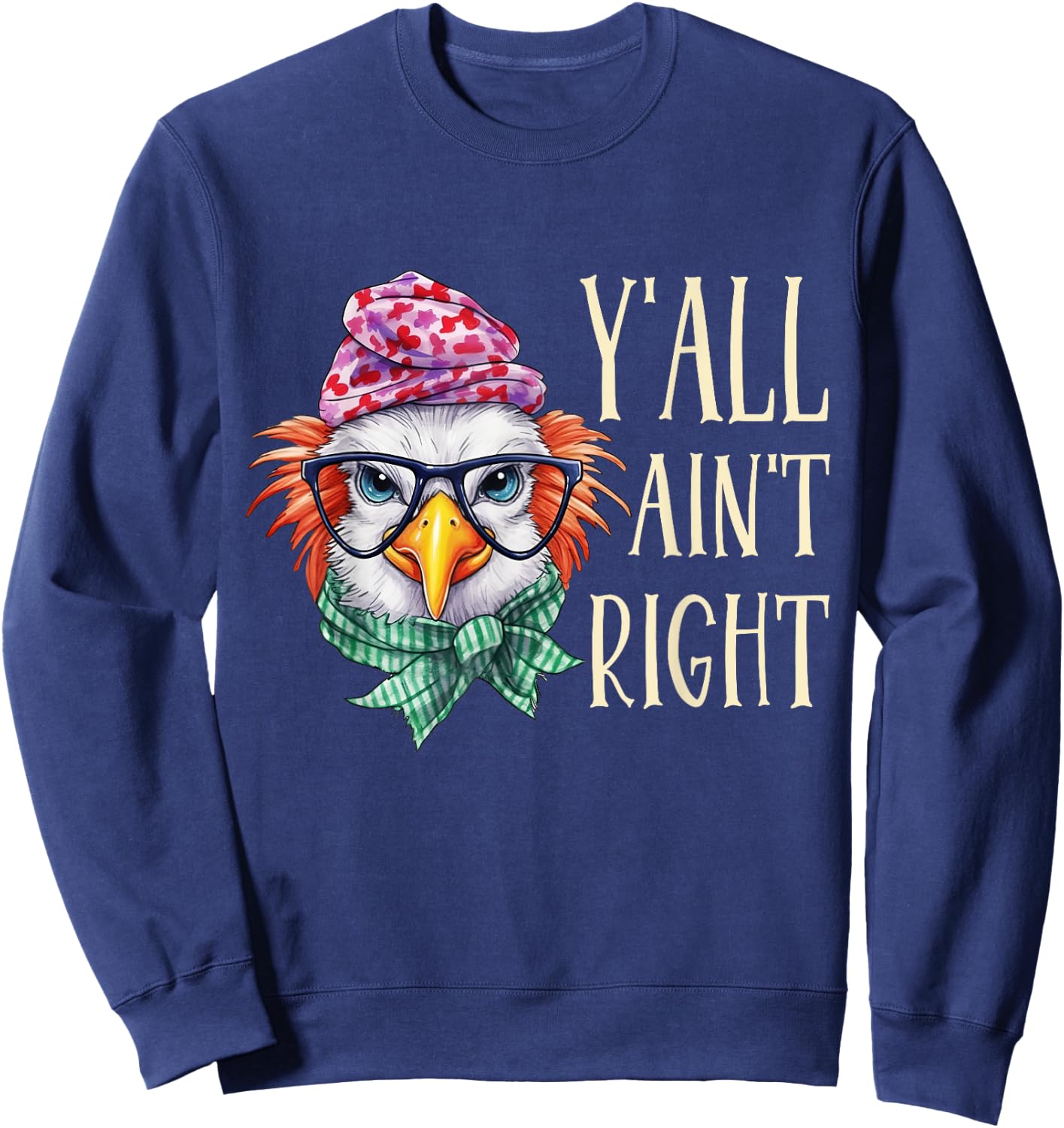 Y'all Ain't Right Funny Chicken Farmer Sweatshirt - Sweatshirt | Navy
