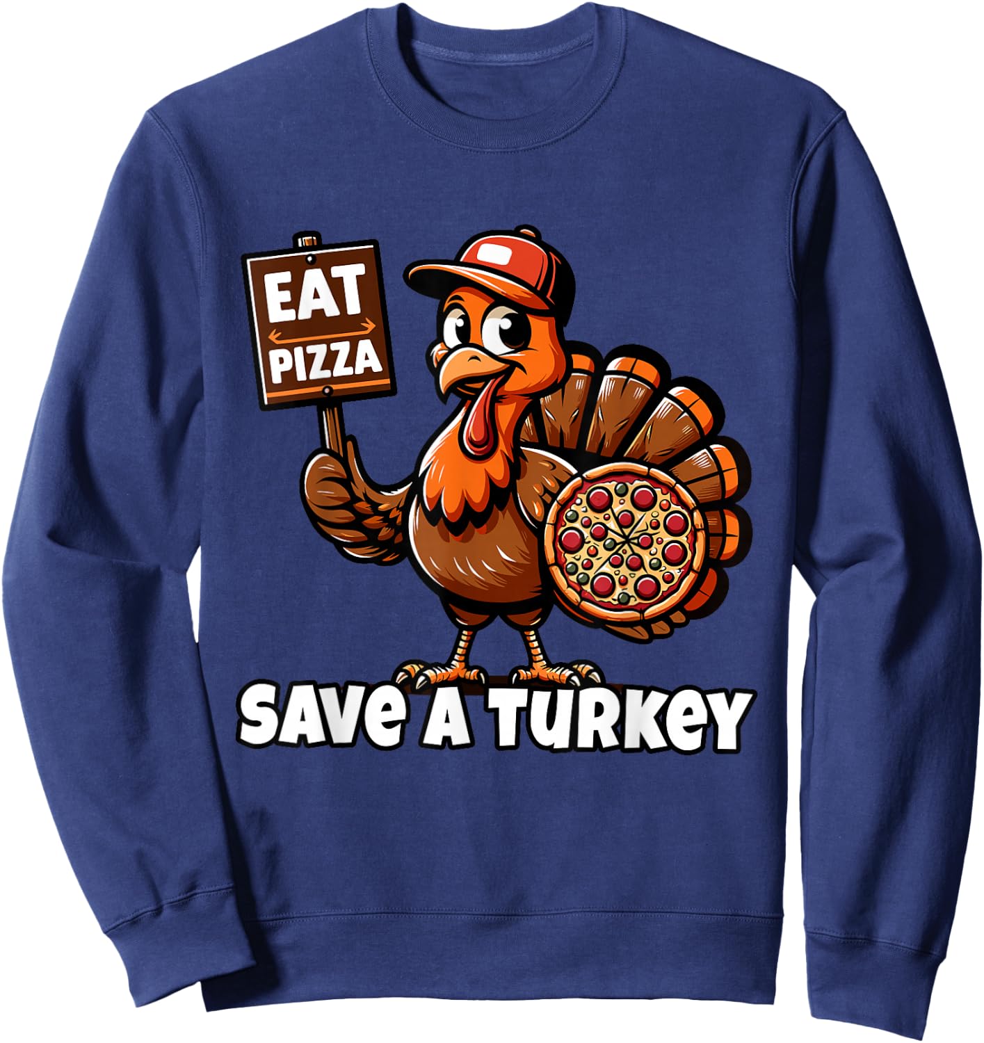 Funny Thanksgiving Save A Turkey Eat Pizza, Vegetarian Vegan Sweatshirt - Sweatshirt | Navy