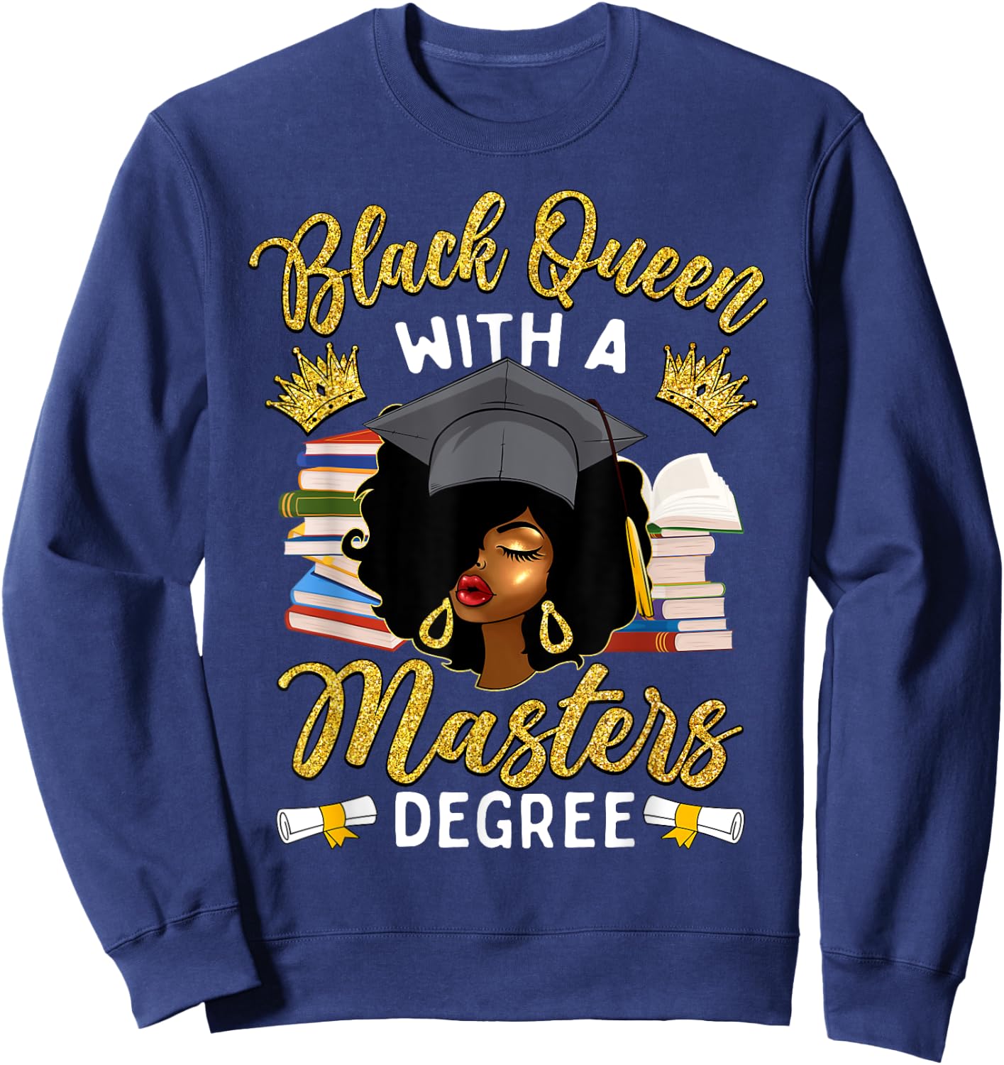 Afro Black Queen With A Master's Degree Graduation Sweatshirt - Sweatshirt | Navy