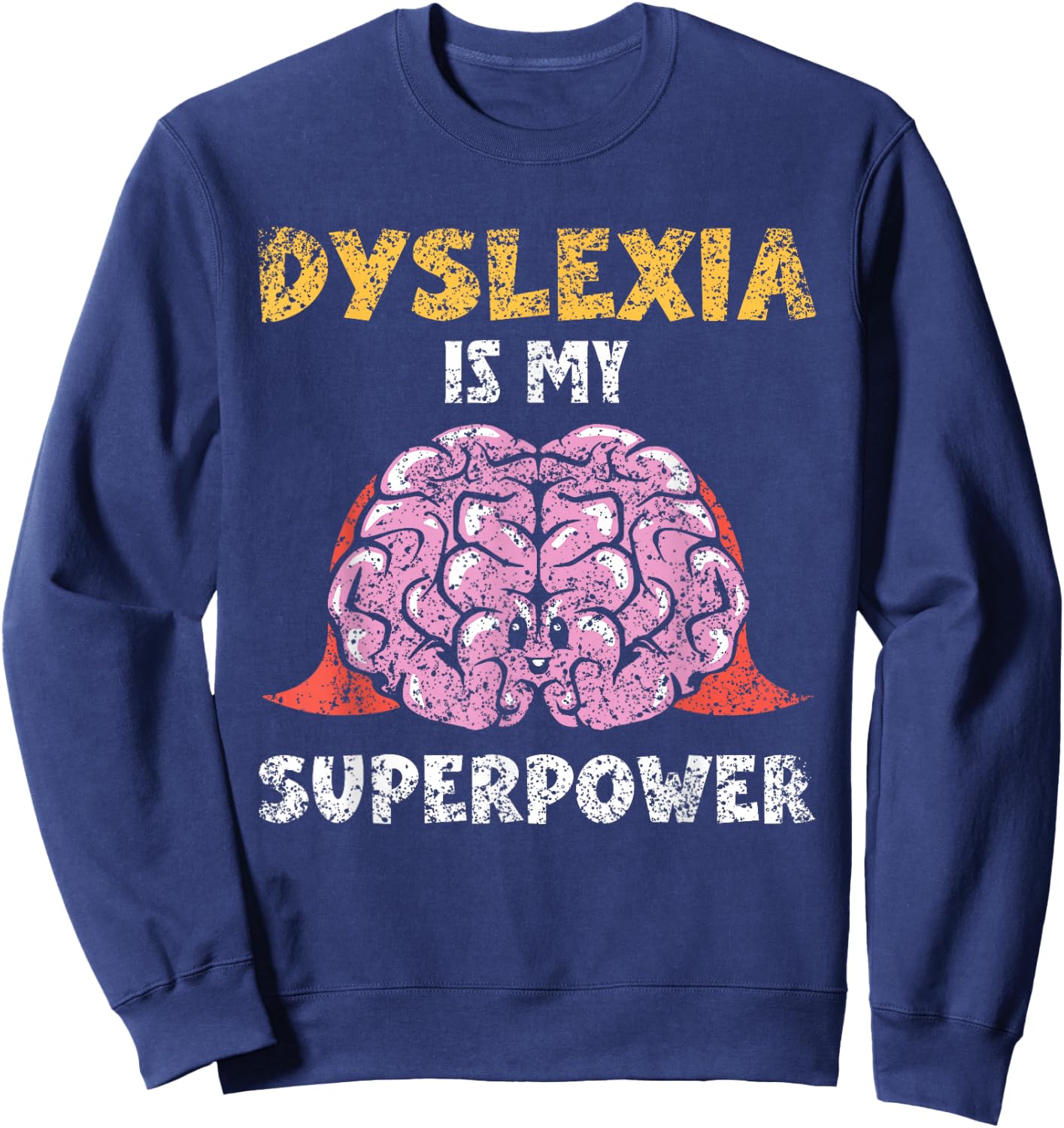 Dyslexia Is My Superpower Awareness Dyslexic Dyslexia Sweatshirt - Sweatshirt | Navy