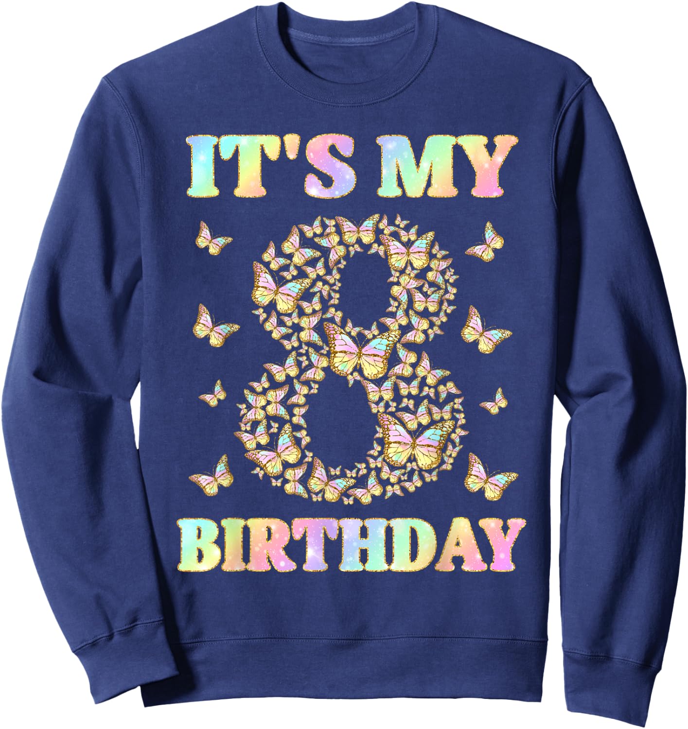 Cute 8 Years Old Girl Funny Butterfly It's My 8th Birthday Sweatshirt - Sweatshirt | Navy
