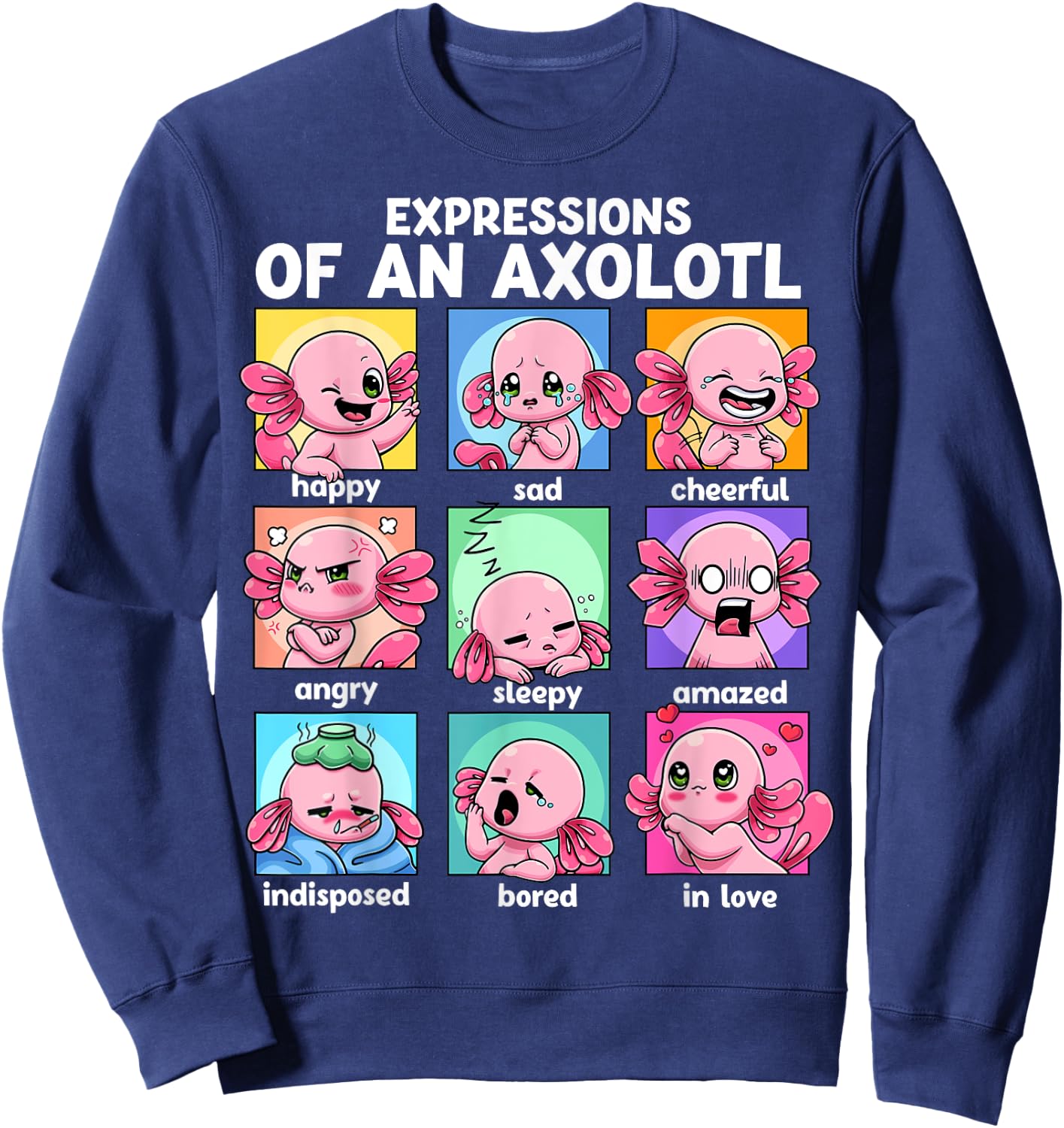 Axolotl Shirt - Kawaii Axolotl Moods Anime Axolotl Costume Sweatshirt - Sweatshirt | Navy
