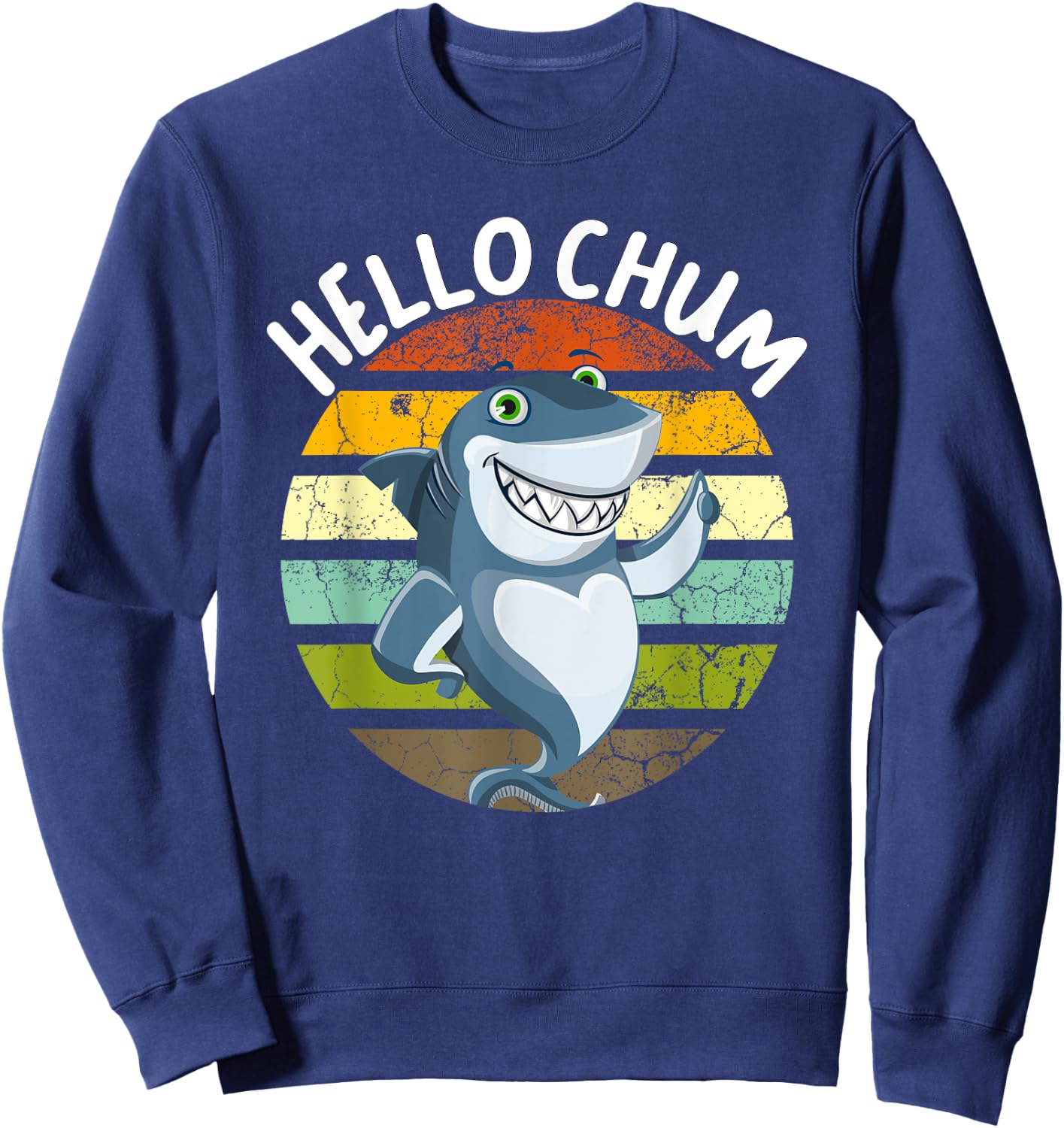 Hello Chum Shark Funny Shark Saying For Shark Lovers Sweatshirt - Sweatshirt | Navy