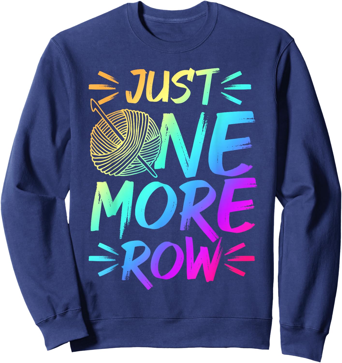 Just One More Row Crochet Knitting Yarn Lover Sweatshirt - Sweatshirt | Navy