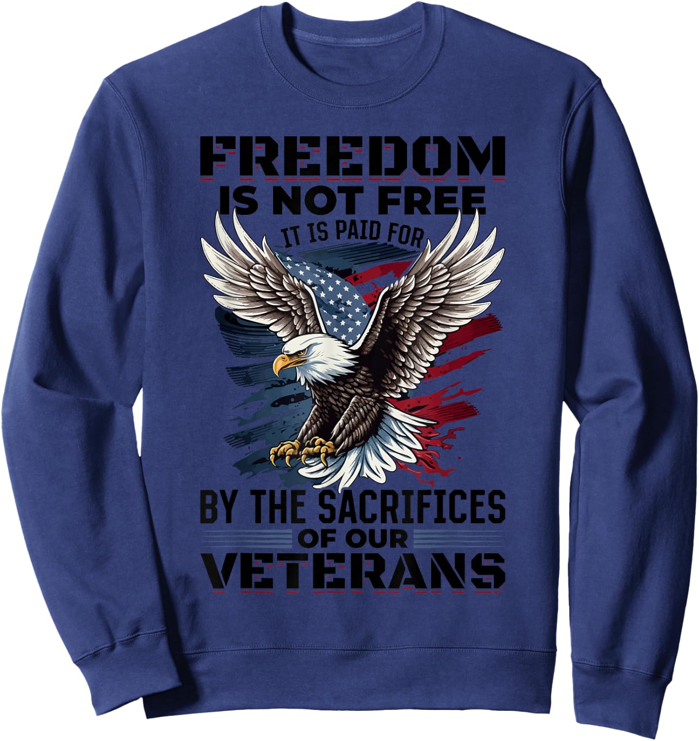 US Veteran Patriotic - Freedom is not free Women Kids Men Sweatshirt - Sweatshirt | Navy