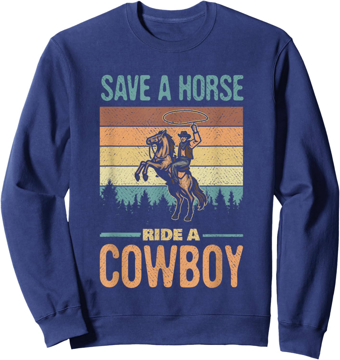 Save A Horse Ride A Cowboy Vintage Cowgirl Southern Western Sweatshirt - Sweatshirt | Navy
