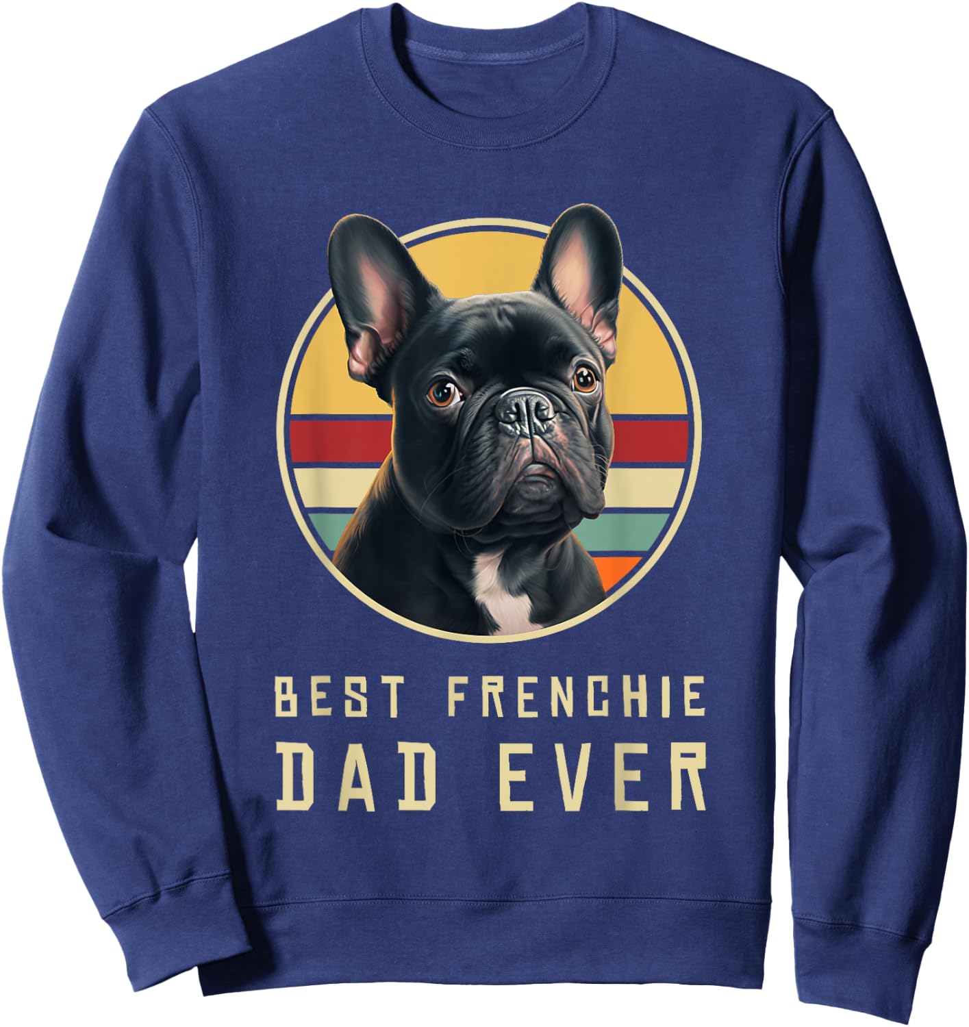 Funny French Bulldog Retro Outfits Clothes Frenchie Dog Dad Sweatshirt - Sweatshirt | Navy