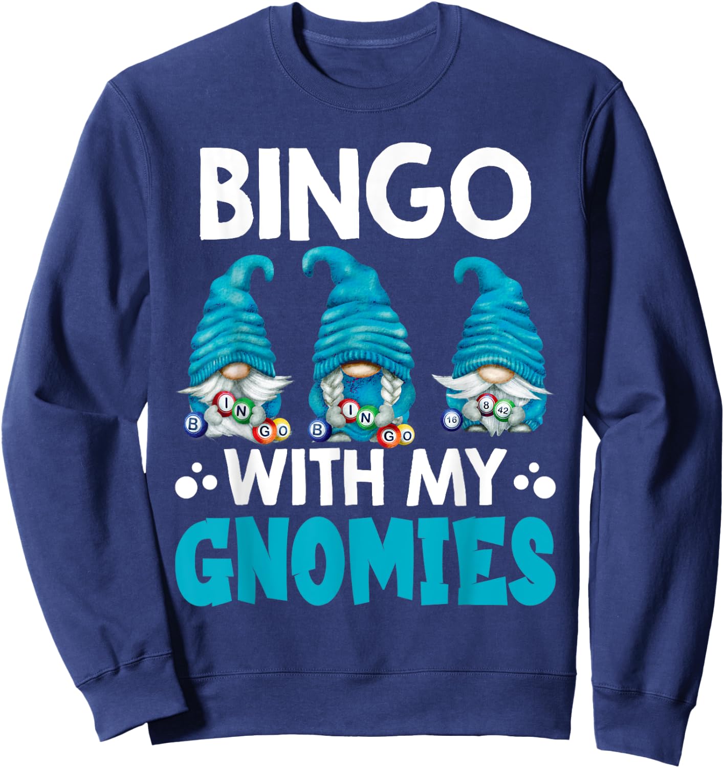 Bingo With My Gnomies Women Men Funny Bingo Gnome Sweatshirt - Sweatshirt | Navy
