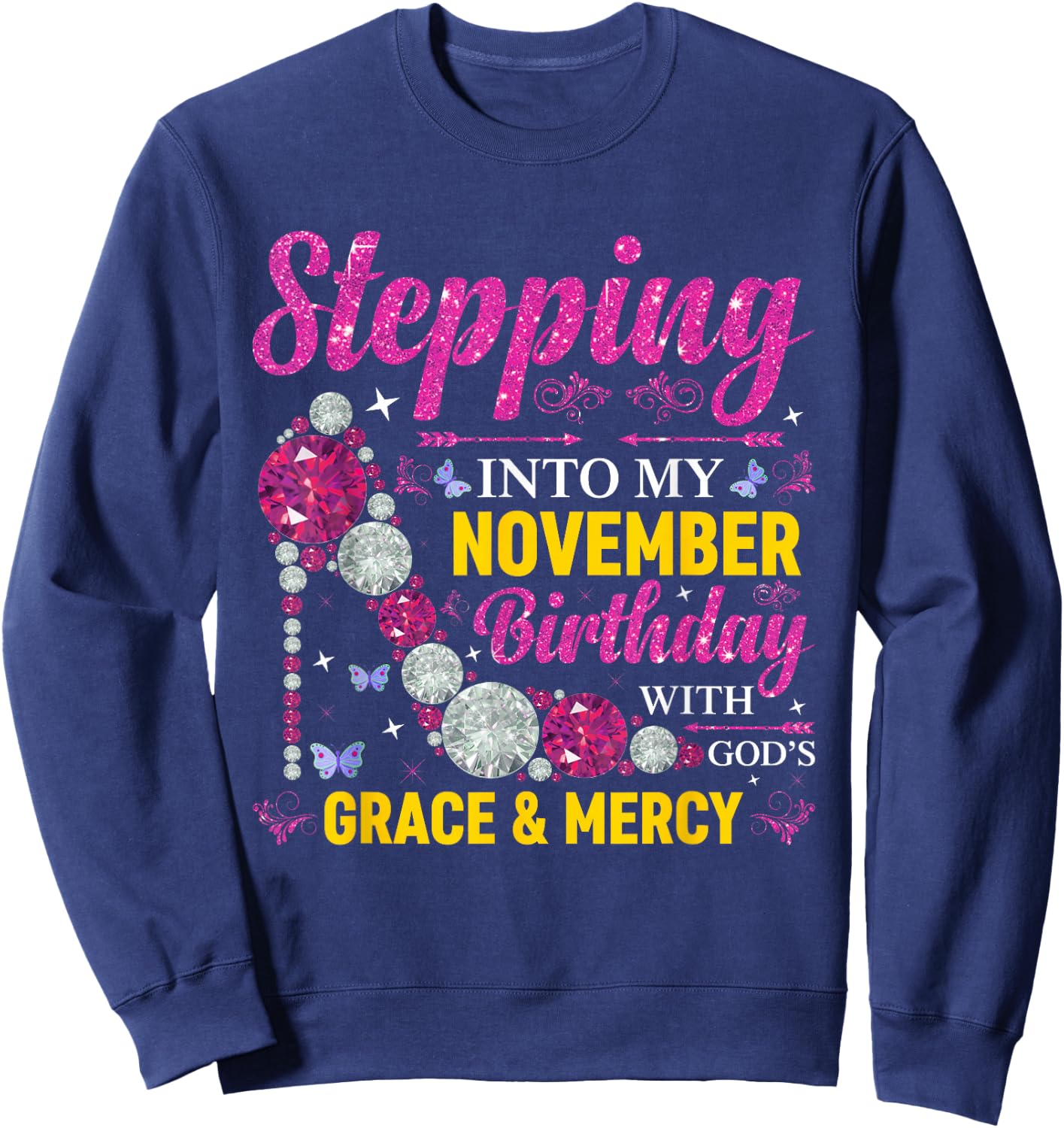 Stepping Into November Birthday With Gods Grace And Mercy Sweatshirt - Sweatshirt | Navy