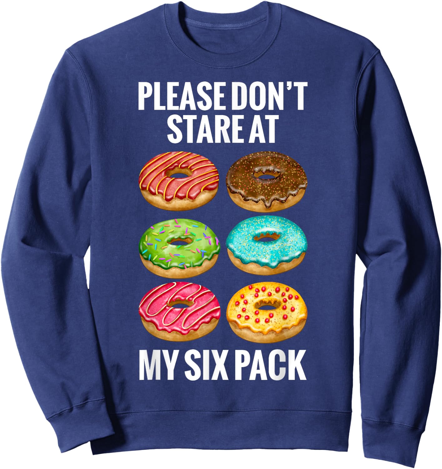 Donuts Please Don't Stare At My Six 6 Pack Abs Funny Workout Sweatshirt - Sweatshirt | Navy