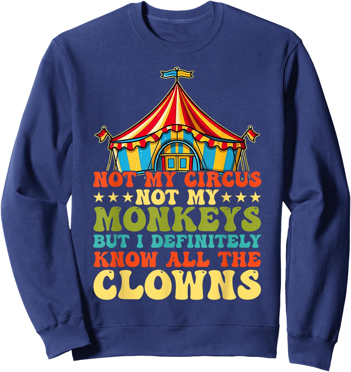 Not my circus, not my monkeys, but I know all Sweatshirt - Sweatshirt | Navy