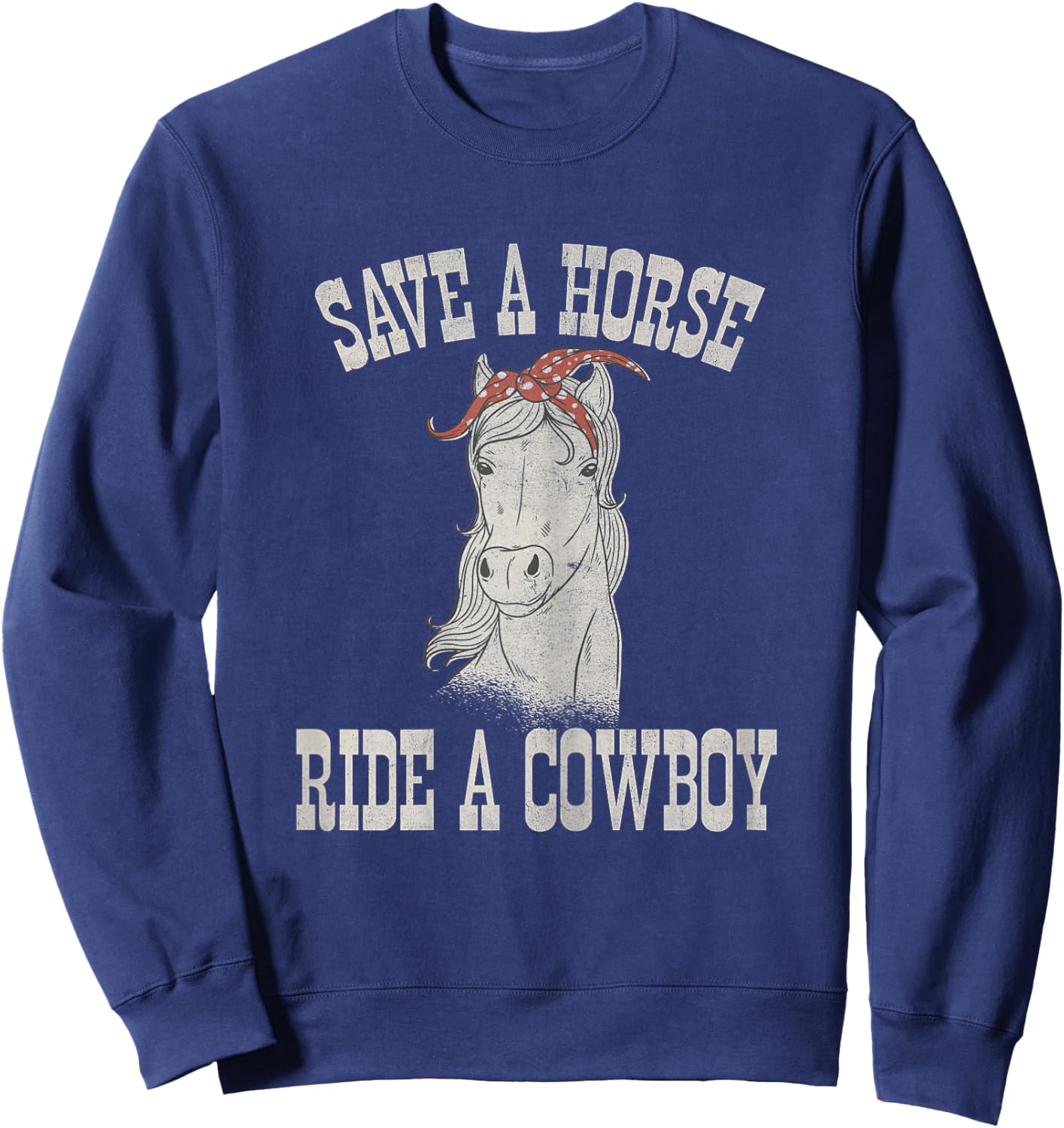 Save a Horse Ride a Cowboy Funny Rodeo Horseback Riding Sweatshirt - Sweatshirt | Navy