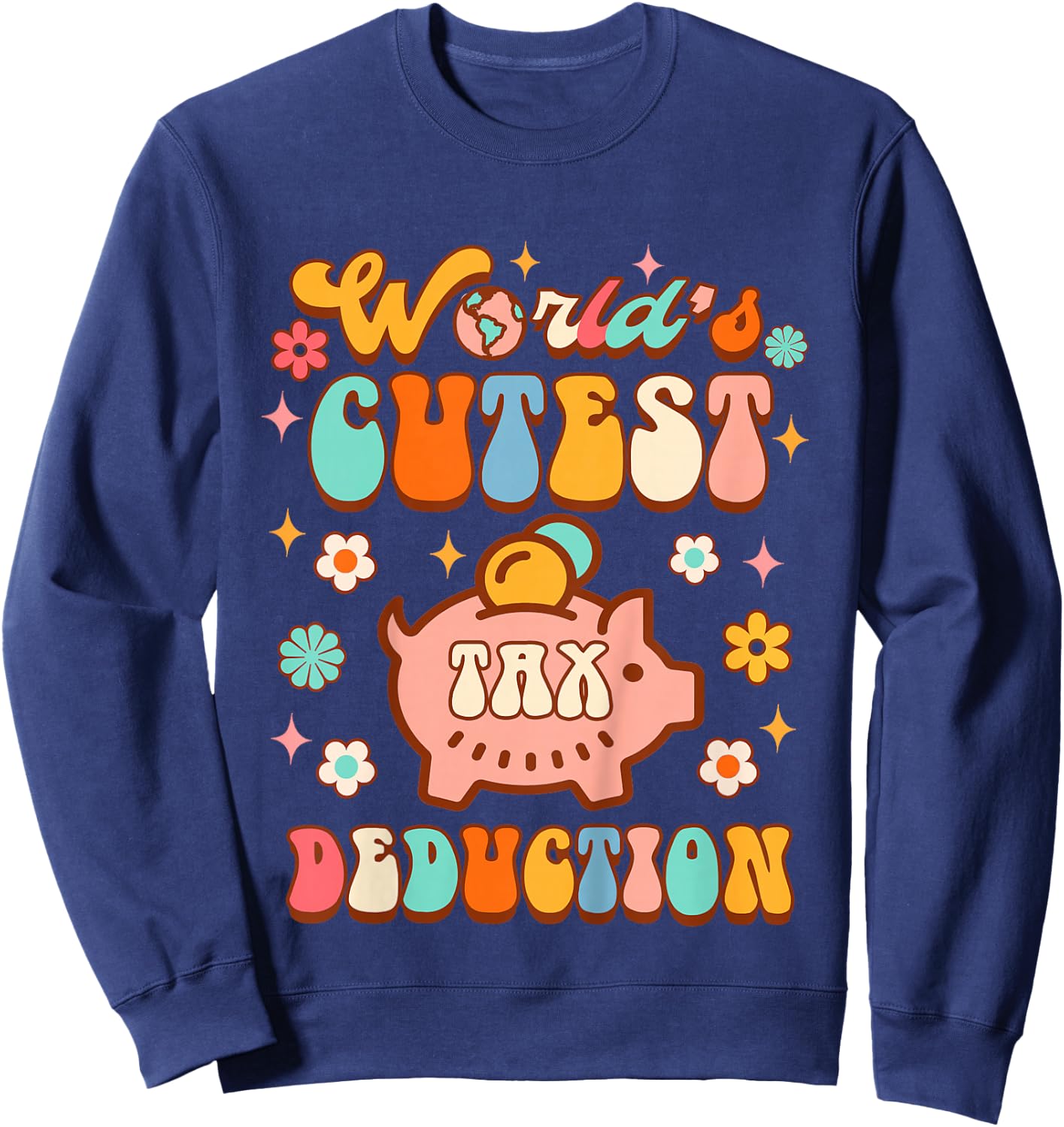Future Accountant Accounting World's Cutest Tax Deduction Sweatshirt - Sweatshirt | Navy