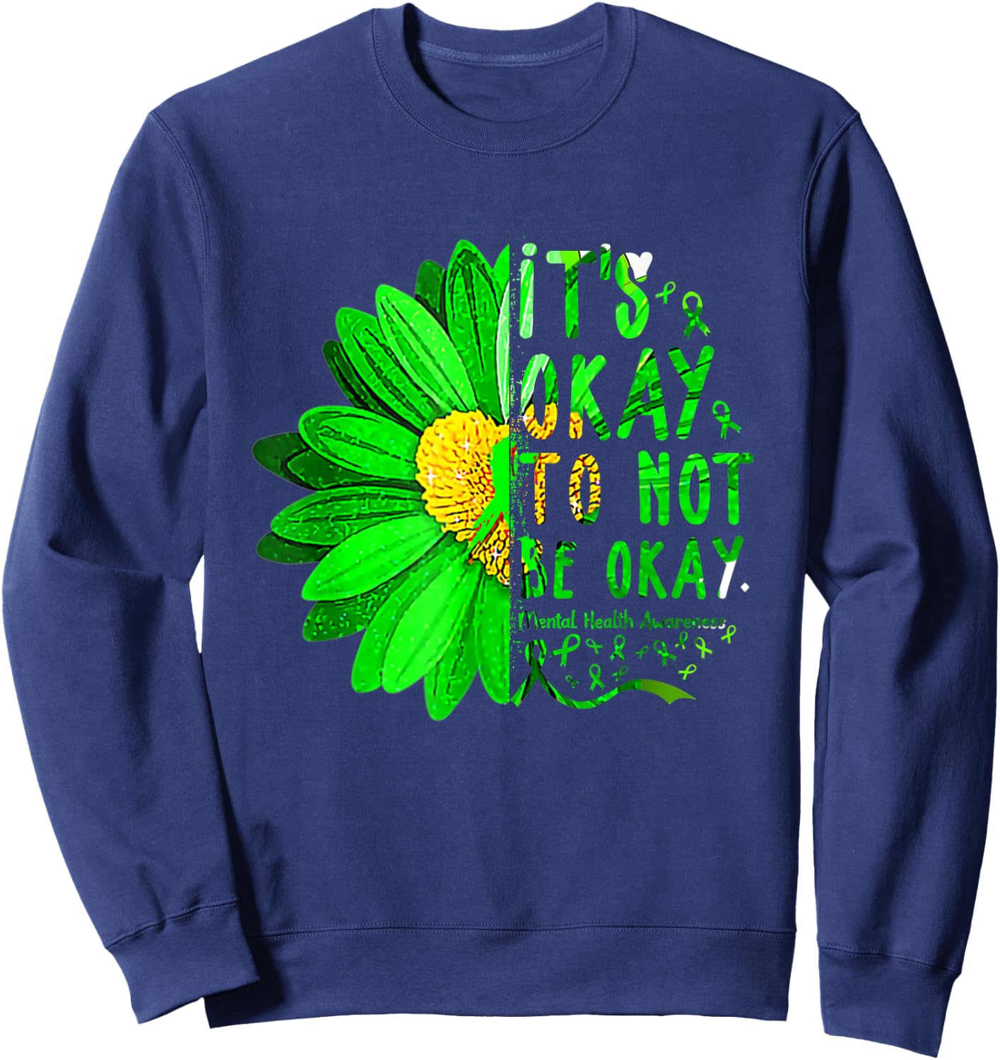 It's Okay not be shirt Green Ribbon Sunflower Mental Health Sweatshirt - Sweatshirt | Navy