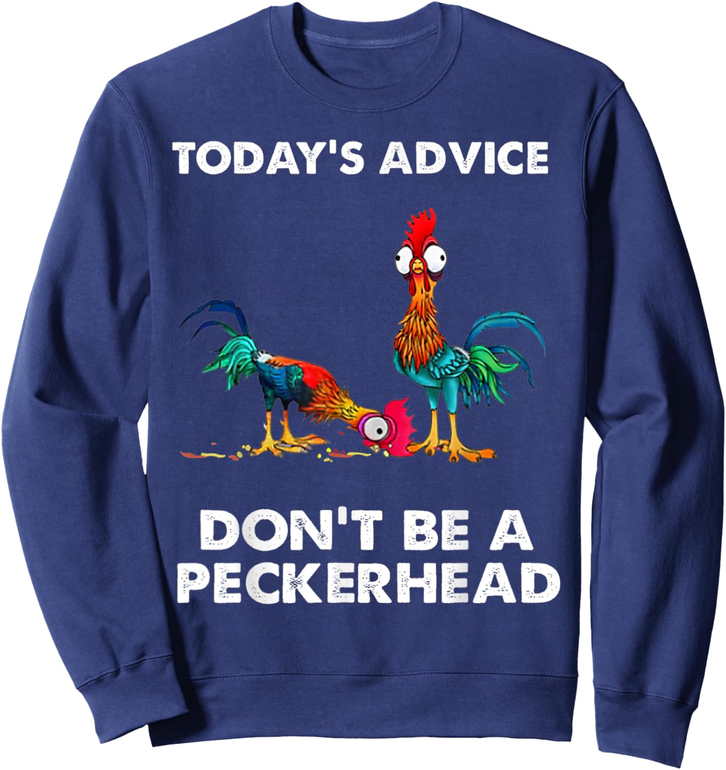 Vintage Today's Advice Don't Be A Peckerhead Sweatshirt - Sweatshirt | Navy