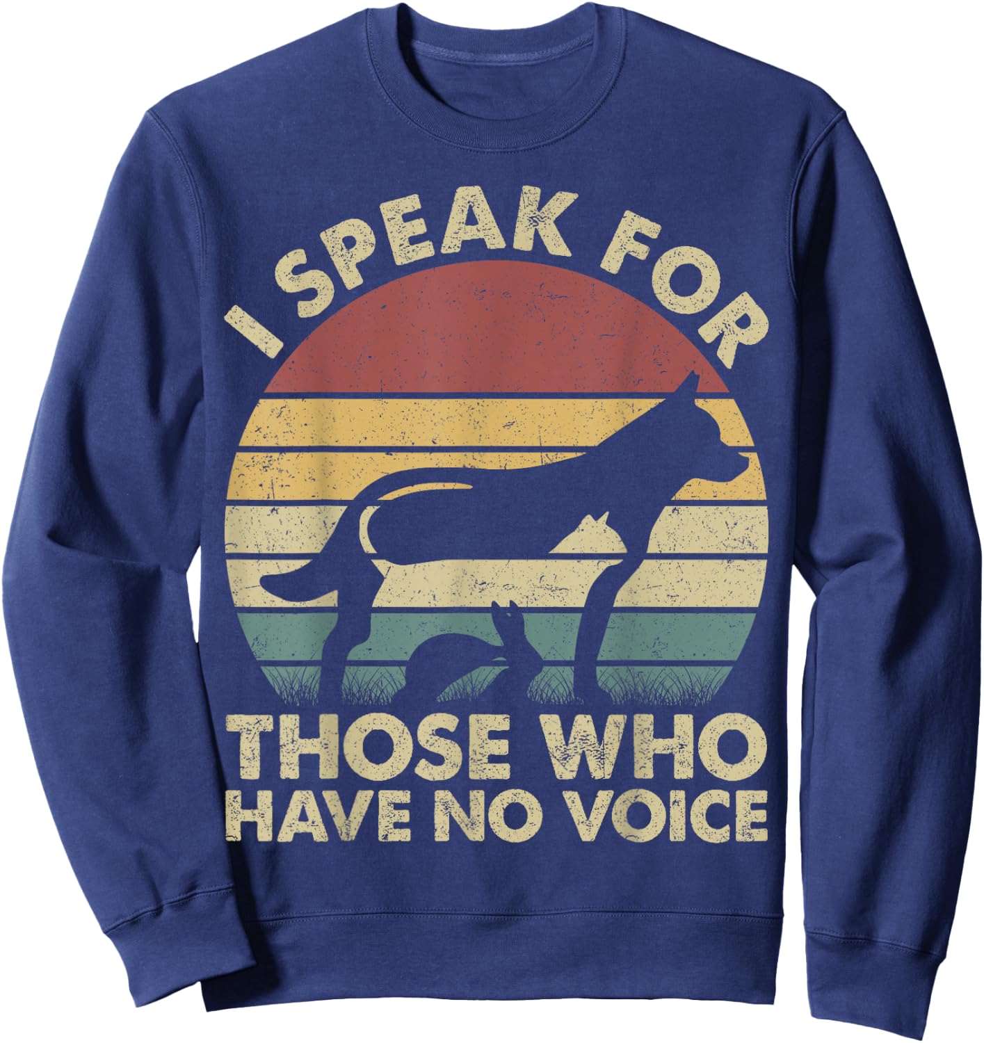 I Speak For Those Who Have No Voice Vintage Gift Sweatshirt - Sweatshirt | Navy