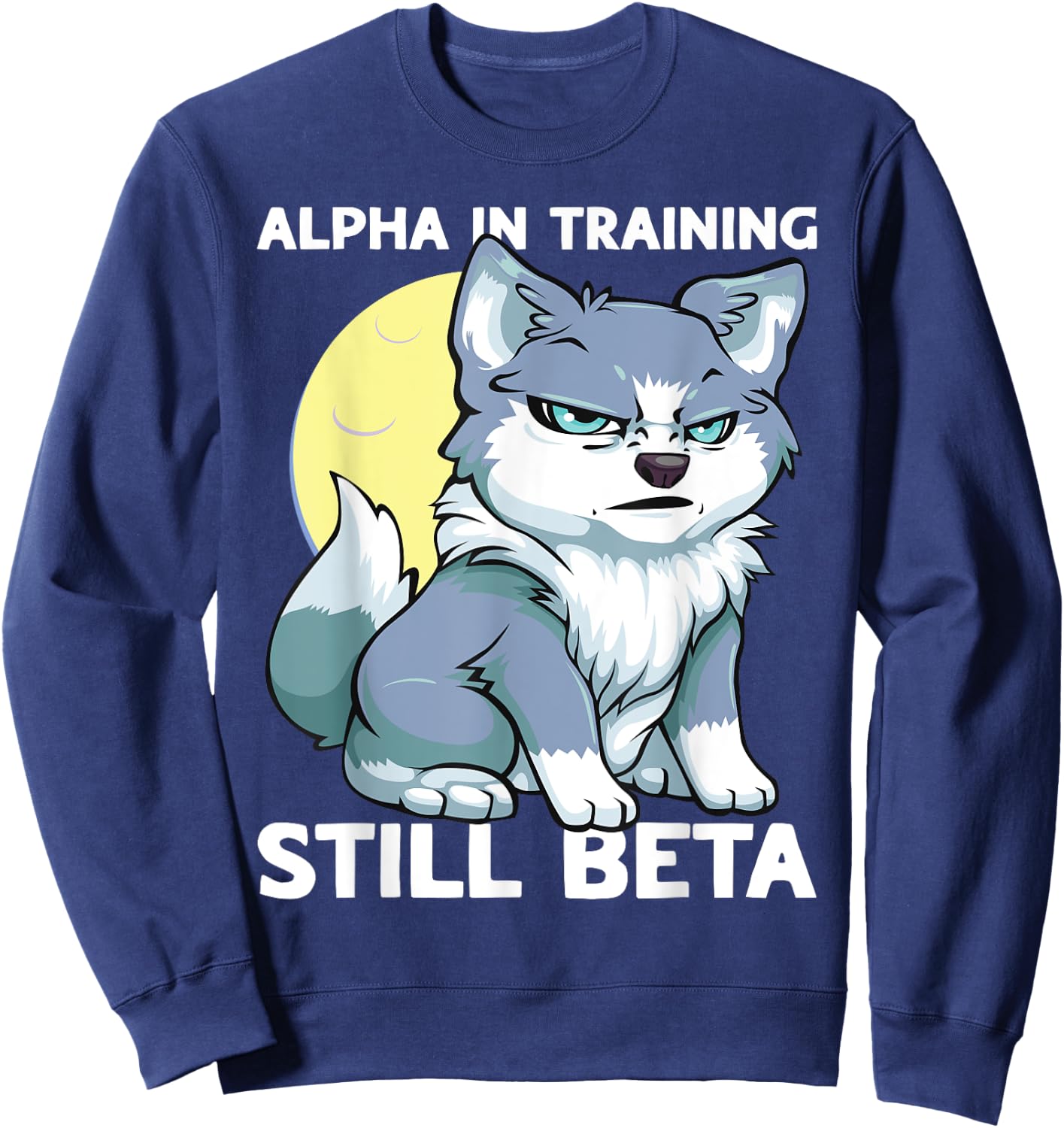 Alpha in Training Still Beta Cute Wolf Puppy Boys Wolf Kids Sweatshirt - Sweatshirt | Navy