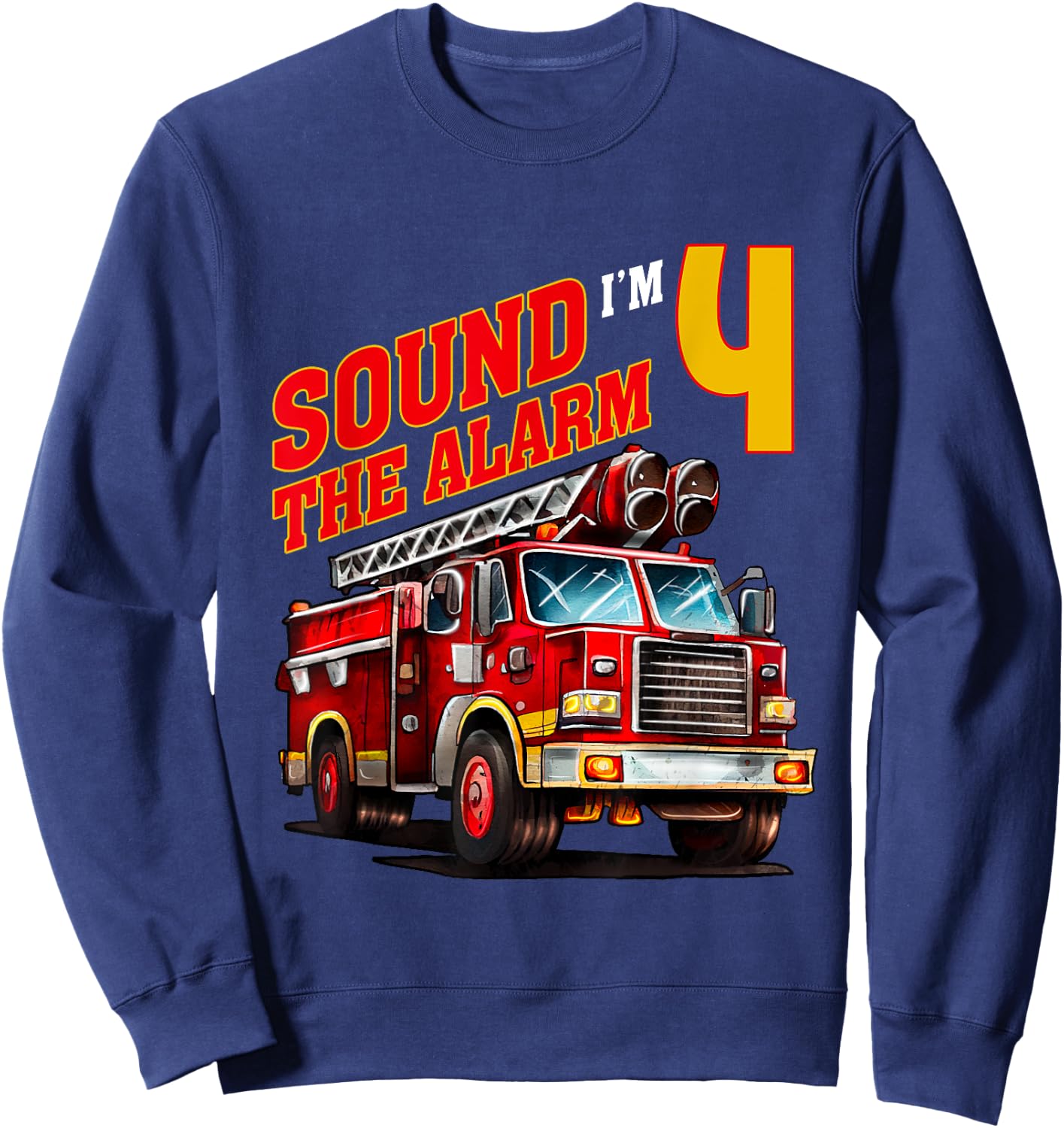 Fire Truck Firefighter Birthday Sound the Alarm I'm 4! Kids Sweatshirt - Sweatshirt | Navy