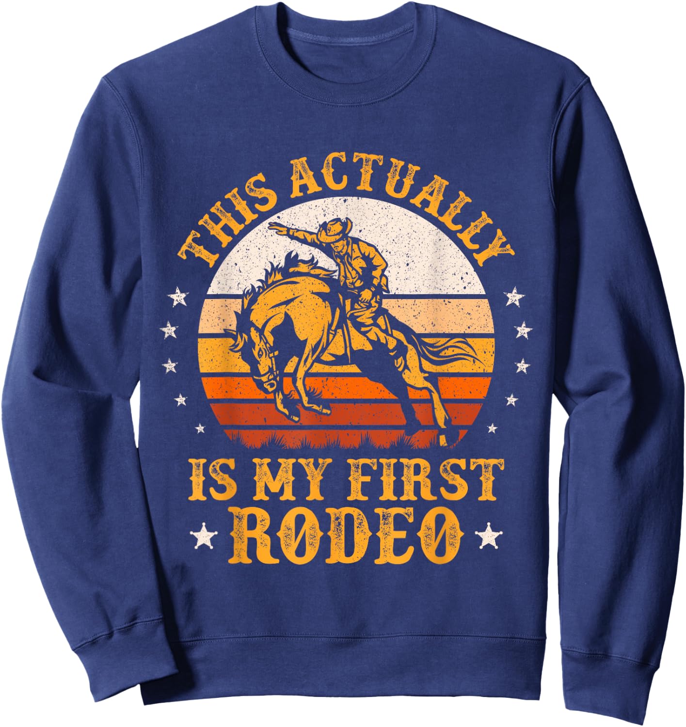 This Actually Is My First Rodeo Cowboy Bucking Horse Vintage Sweatshirt - Sweatshirt | Navy