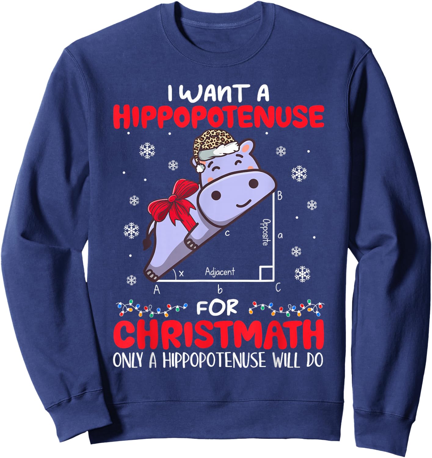 I Want A Hippopotenuse For Christmath Math Teacher Christmas Sweatshirt - Sweatshirt | Navy