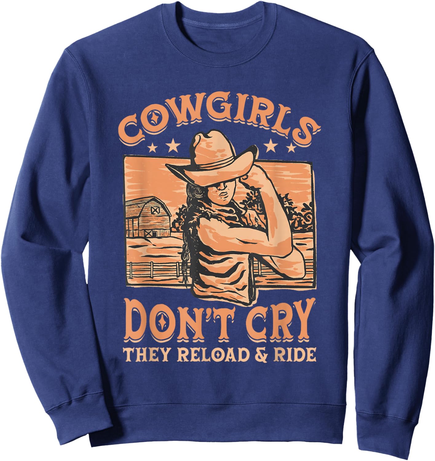 Cowgirls Don't Cry They Reload And Ride for a Cowgirl Sweatshirt - Sweatshirt | Navy