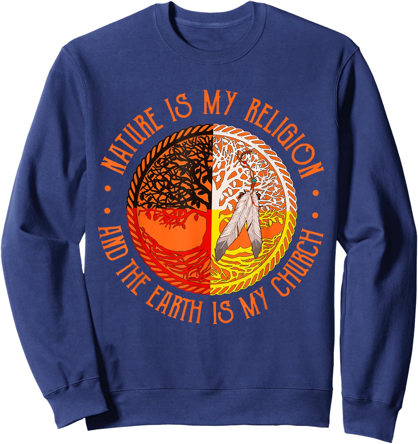 Nature Is My Religion And The Earth Is My Church Sweatshirt - Sweatshirt | Navy