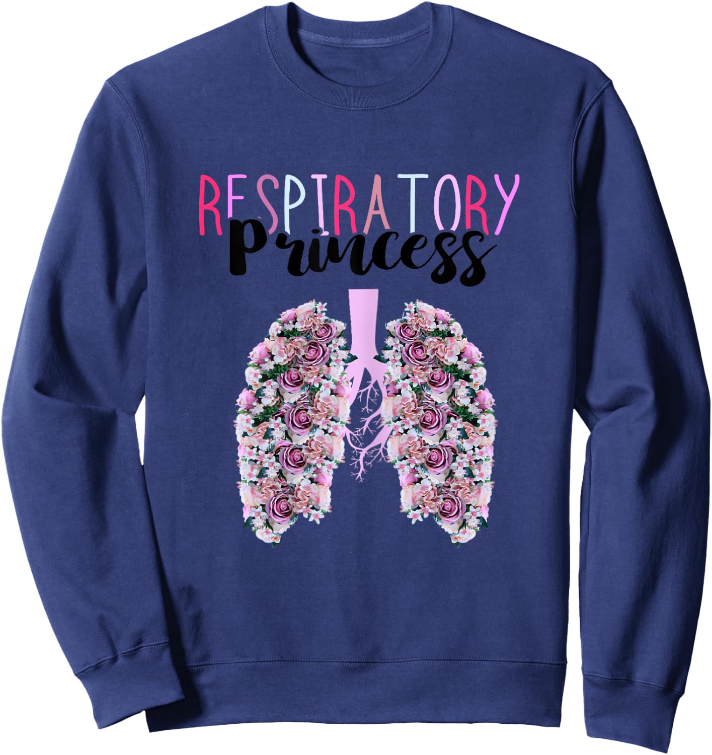Respiratory Princess Lung Doctor RT Respiratory Therapist Sweatshirt - Sweatshirt | Navy