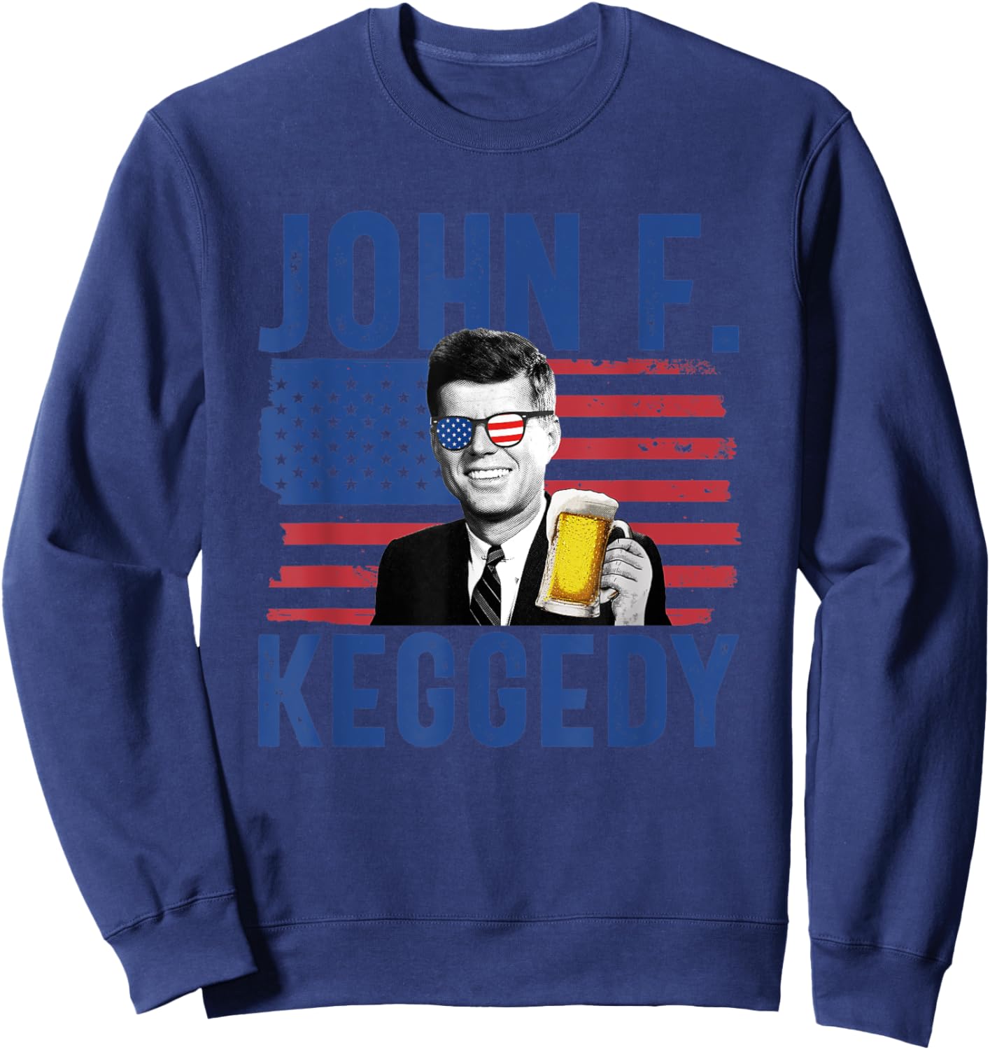 John F. Keggedy Drunk President Kennedy JFK 4th Of July Men Sweatshirt - Sweatshirt | Navy