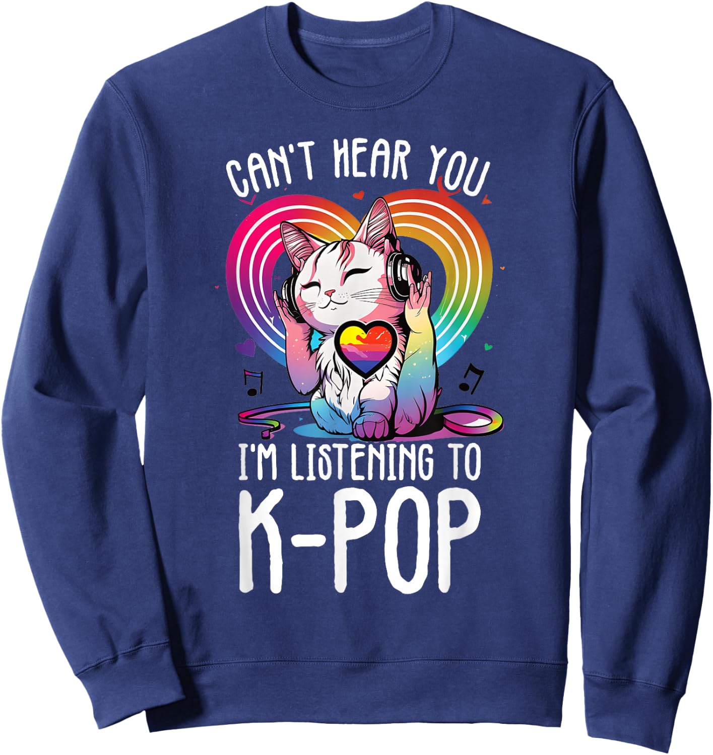 Can't Hear You Listening To Kpop Cat K-pop Merchandise Sweatshirt - Sweatshirt | Navy