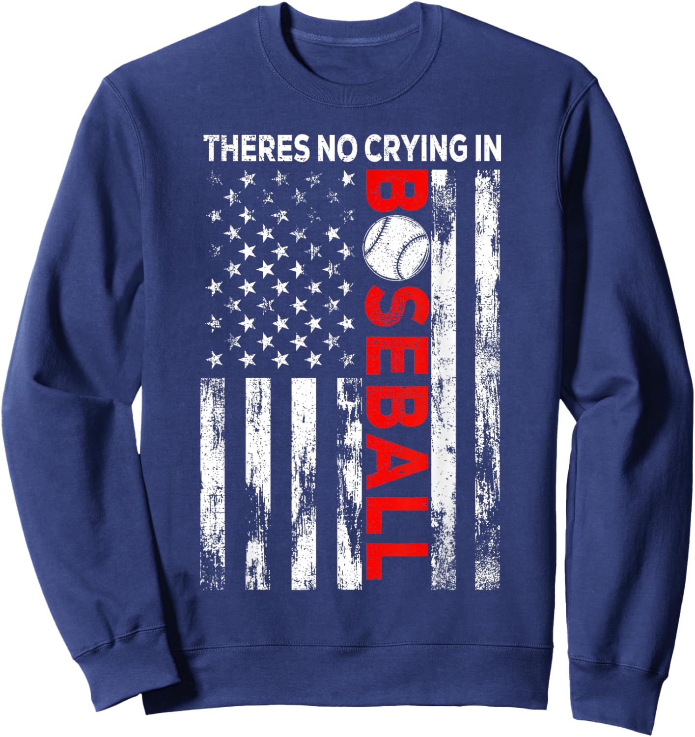 There no Crying in Baseball American Flag Game Day Baseball Sweatshirt - Sweatshirt | Navy