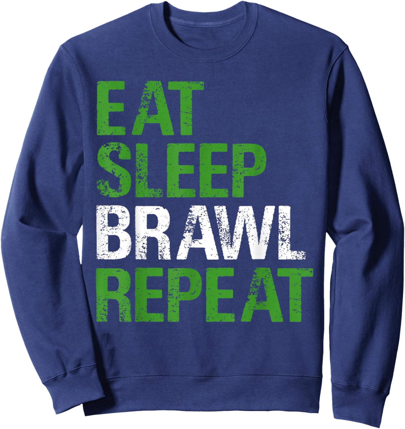 Eat Sleep Brawl Repeat Quote for Combat Fans Sweatshirt - Sweatshirt | Navy