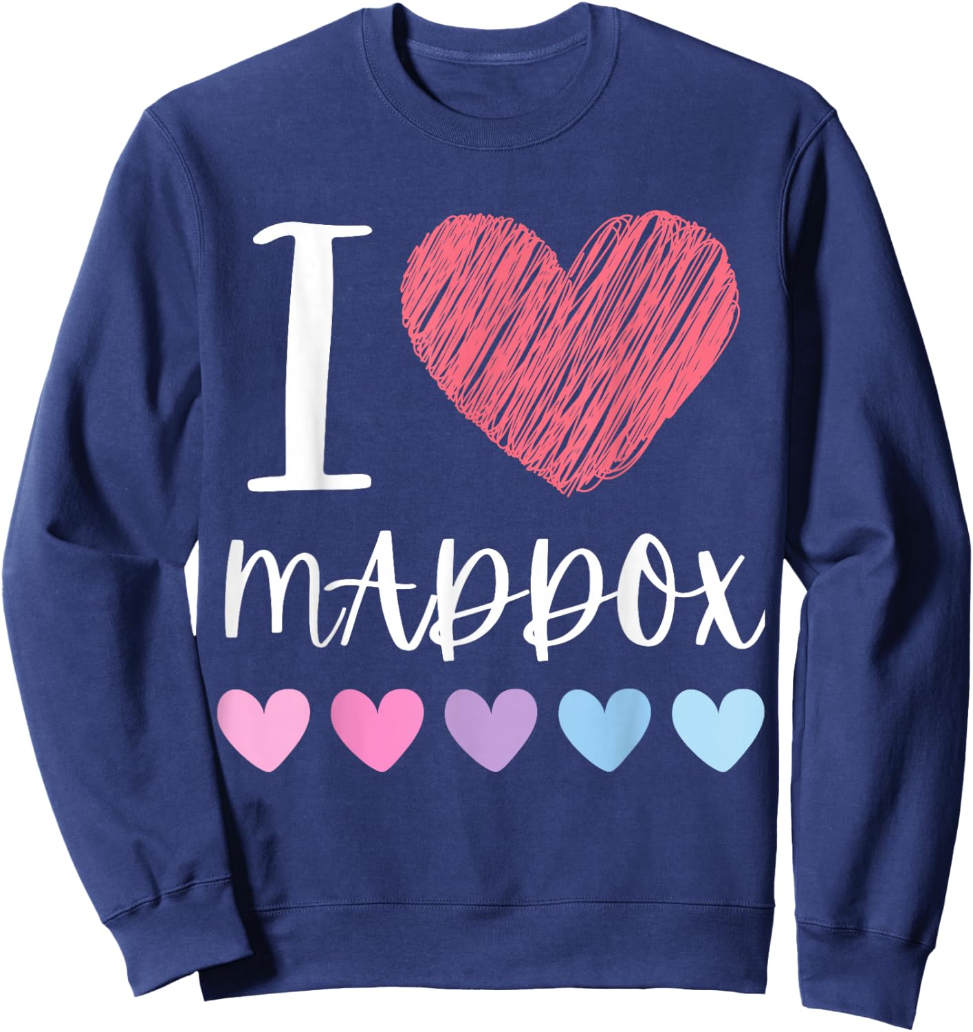 I Love MADDOX Personalized Name Cool Birthday Party Sweatshirt - Sweatshirt | Navy
