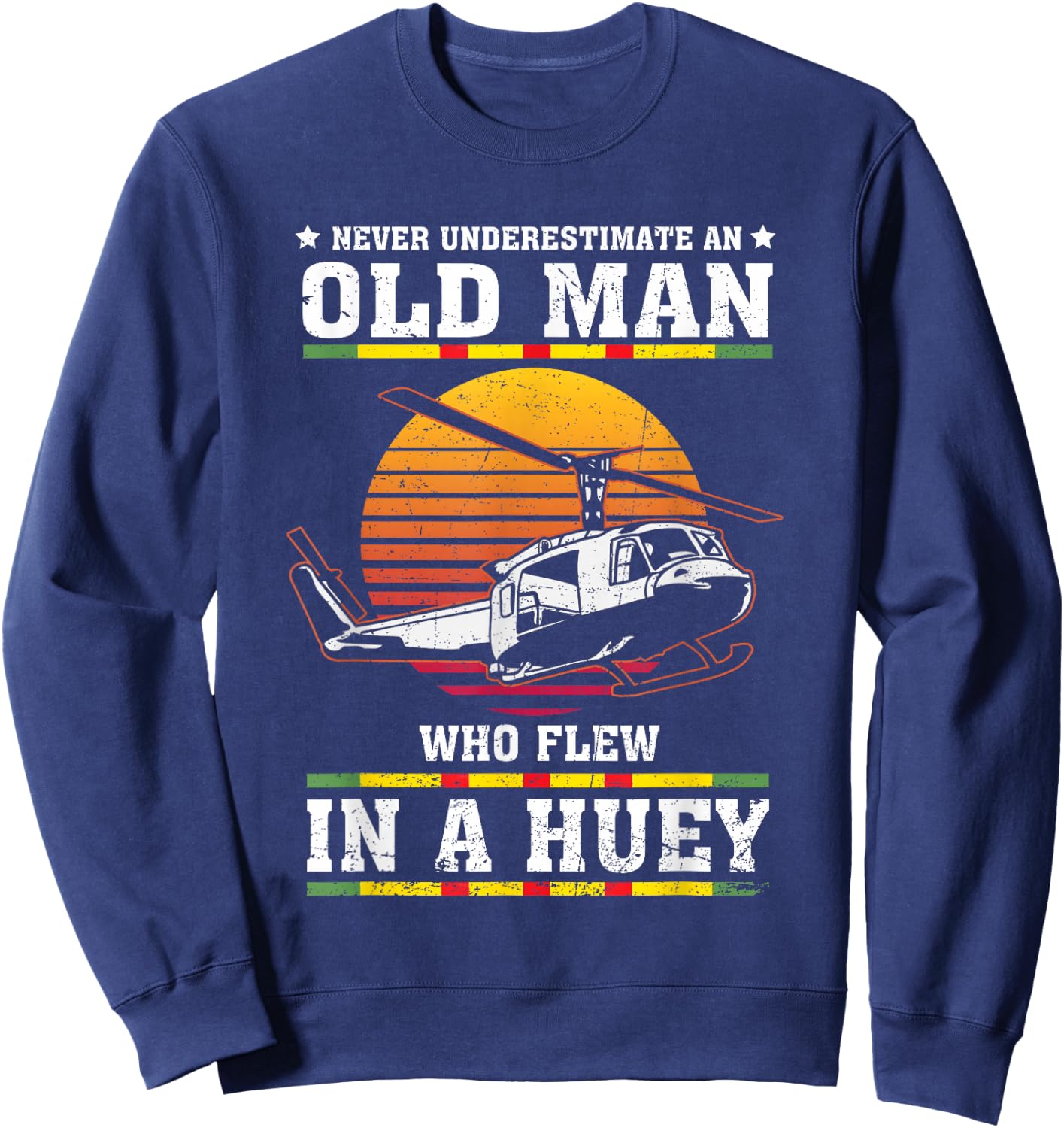 Never Underestimate Old Man Who Flew In Huey Vietnam Veteran Sweatshirt - Sweatshirt | Navy