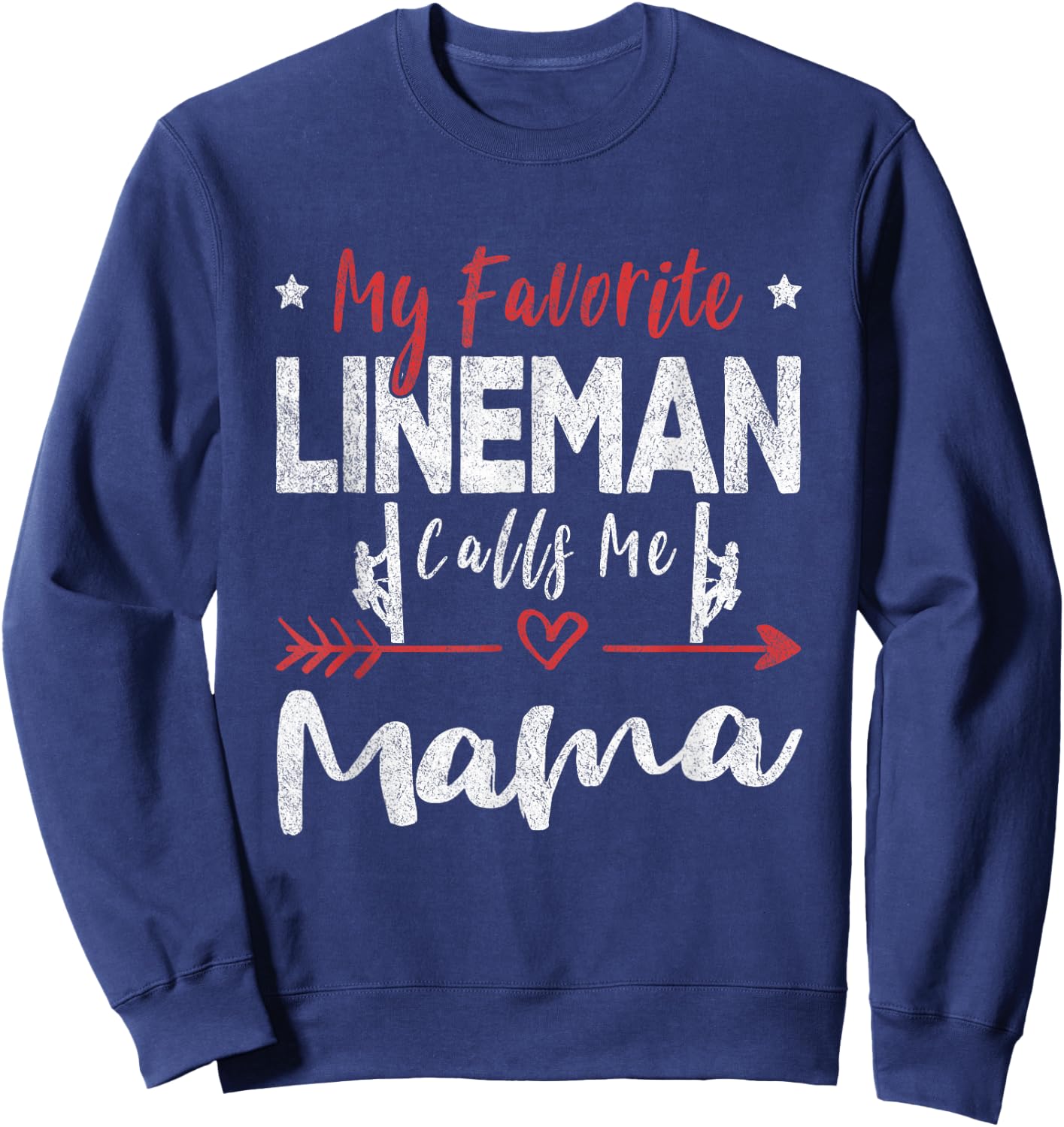 My Favorite Lineman Calls Me Mama Lineman Mom Sweatshirt - Sweatshirt | Navy
