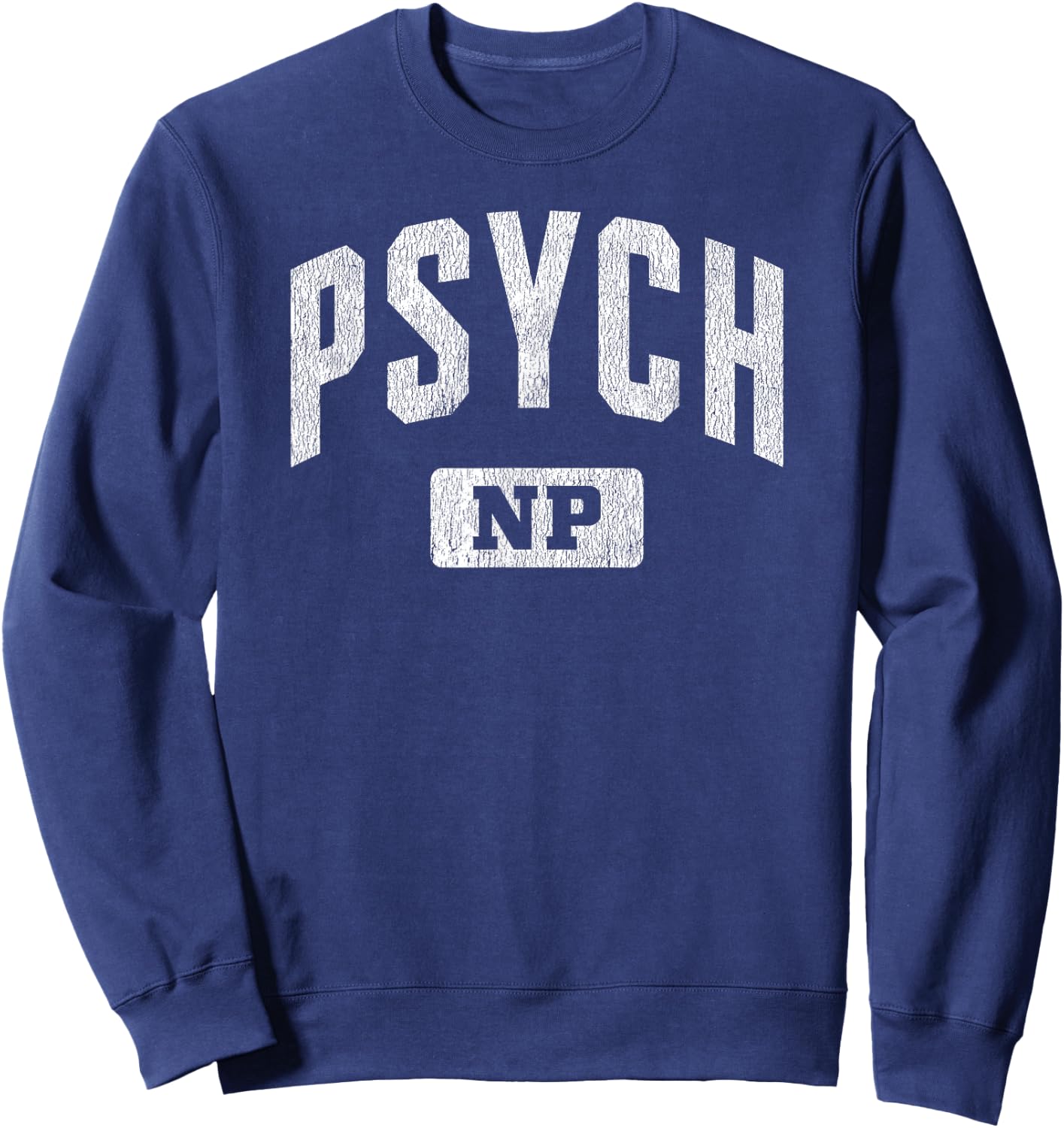 Psychiatric Mental Health Nurse Practitioner Psych NP Sweatshirt - Sweatshirt | Navy
