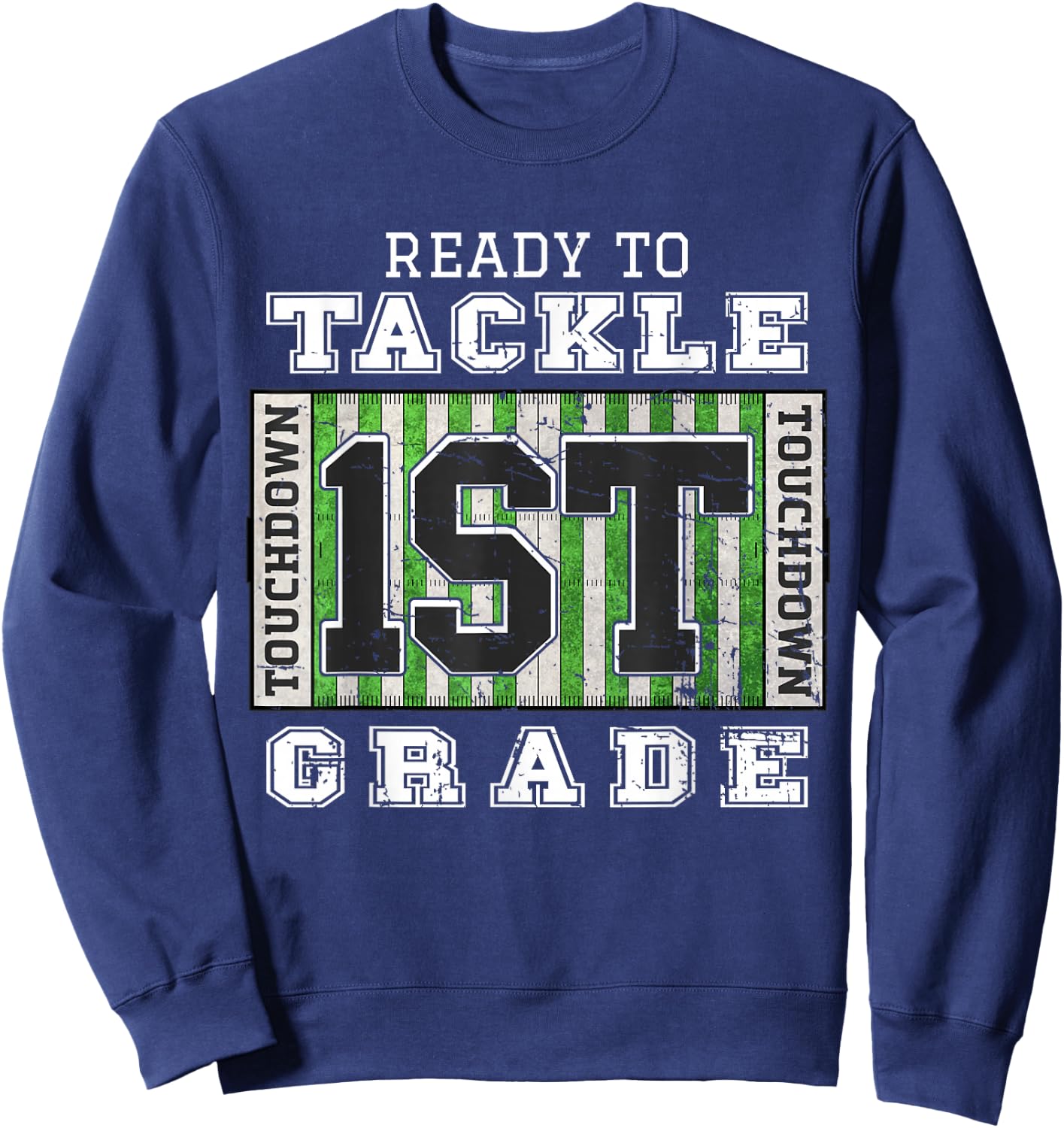 First Day of School - Ready To Tackle 1st Grade Football Sweatshirt - Sweatshirt | Navy
