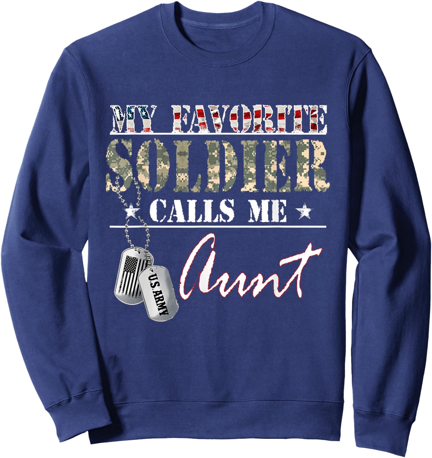 My Favorite Soldier Calls Me Aunt Military Family Costume Sweatshirt - Sweatshirt | Navy