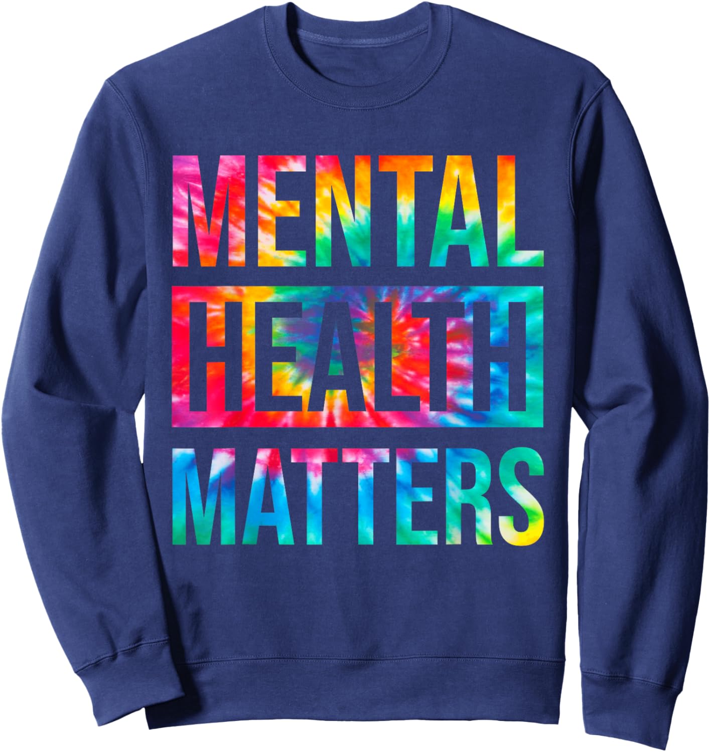 Tie Dye Mental Health Matters End The Stigma Mental Awarenes Sweatshirt - Sweatshirt | Navy