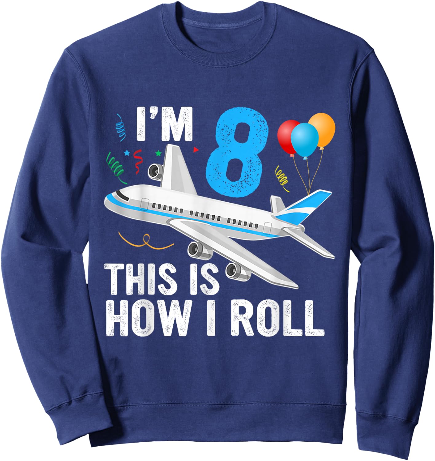 I'm 8 This is How I Roll Airplane Pilot 8th Birthday Boys Sweatshirt - Sweatshirt | Navy