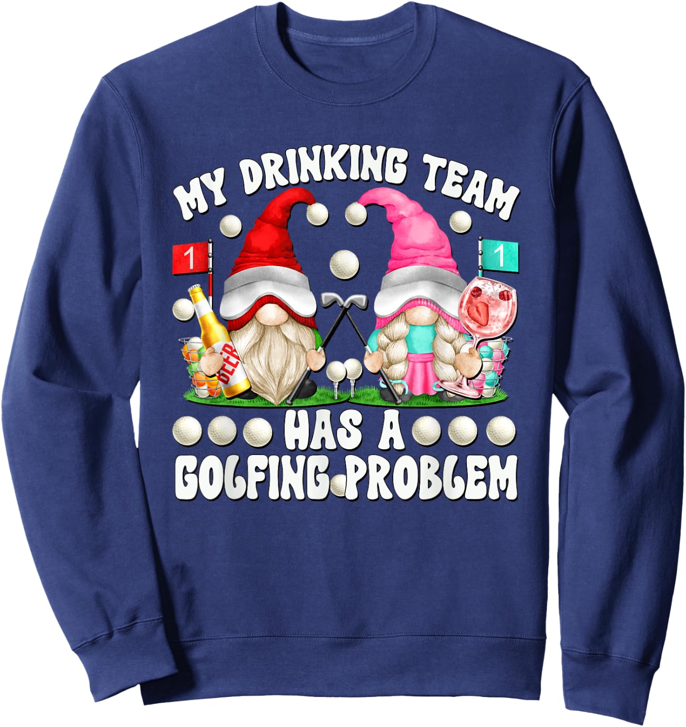 My Drinking Team Has A Golfing Problem Funny Golf Gnomes Sweatshirt - Sweatshirt | Navy