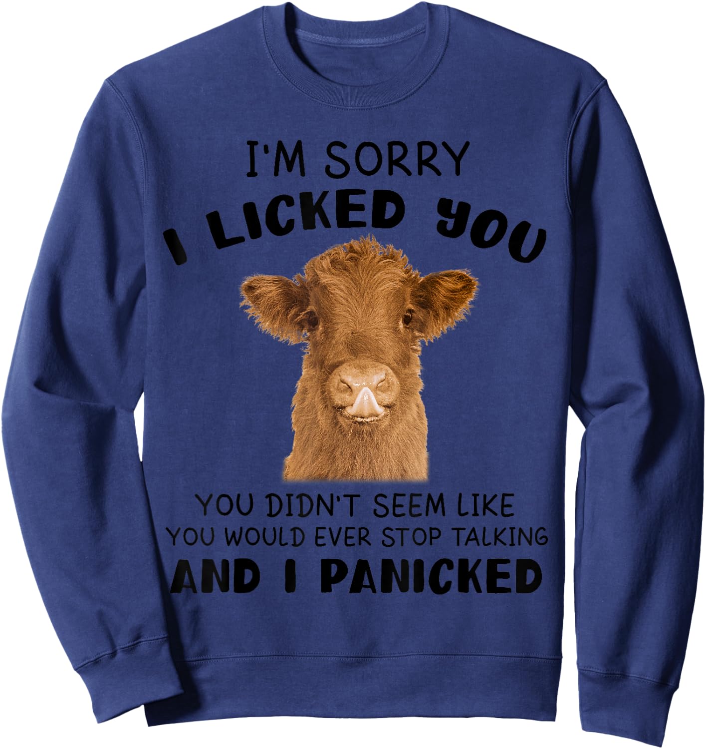Cow Cute I'm Sorry I Licked You And I Panicked Funny Farmer Sweatshirt - Sweatshirt | Navy