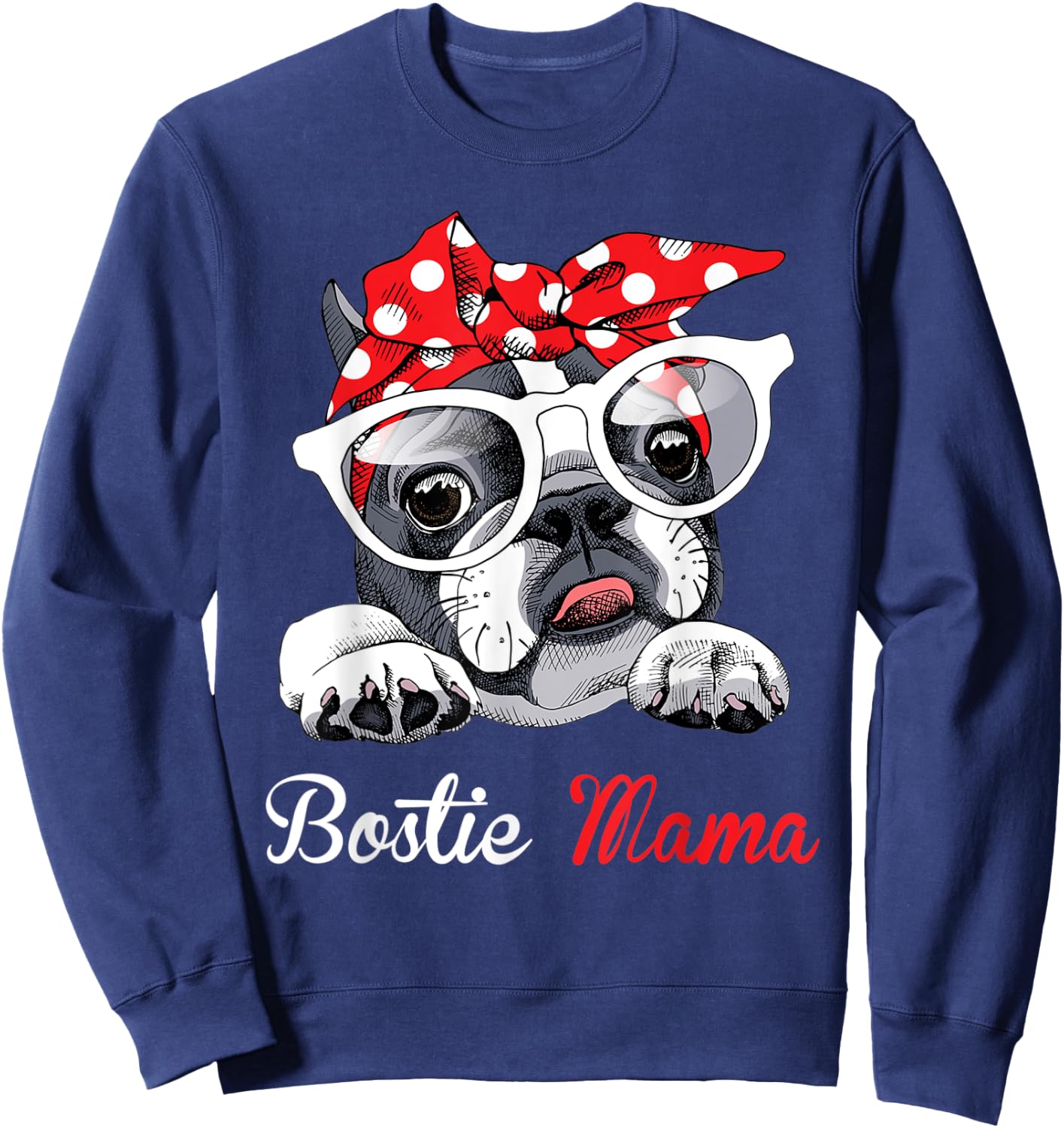 Bostie Mama Funny Boston Terrier Dog Mom Mother's Day Sweatshirt - Sweatshirt | Navy