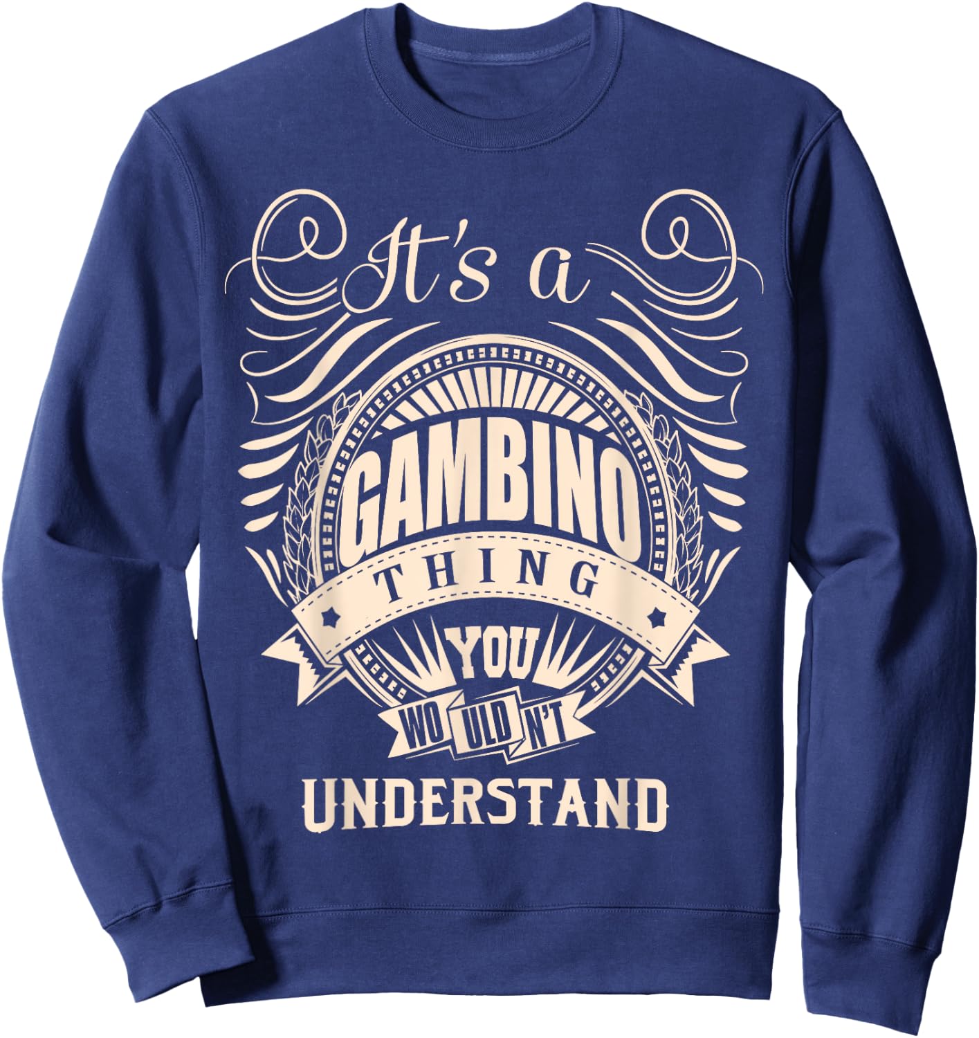 It's a GAMBINO Thing Gifts Sweatshirt - Sweatshirt | Navy