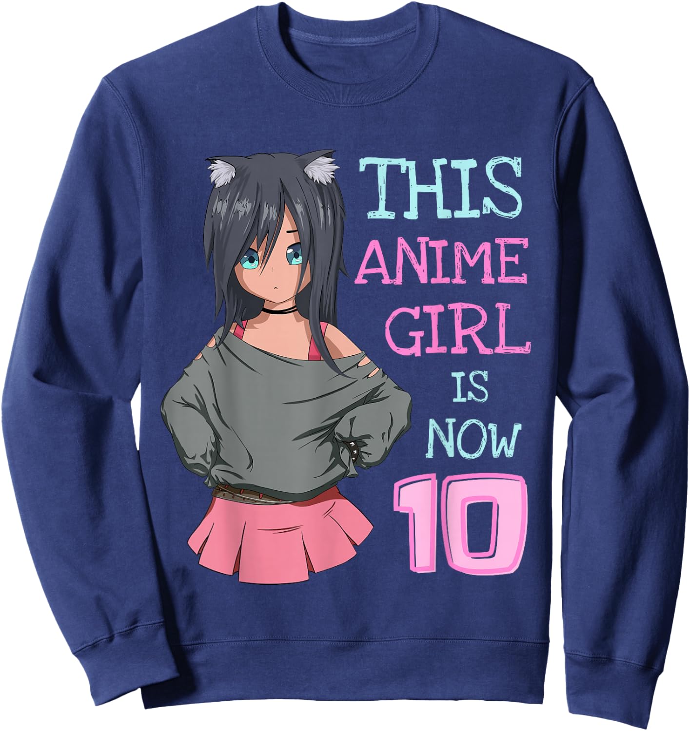 This Anime Girl is Now 10 Years Old Birthday Girl Kawaii Sweatshirt - Sweatshirt | Navy