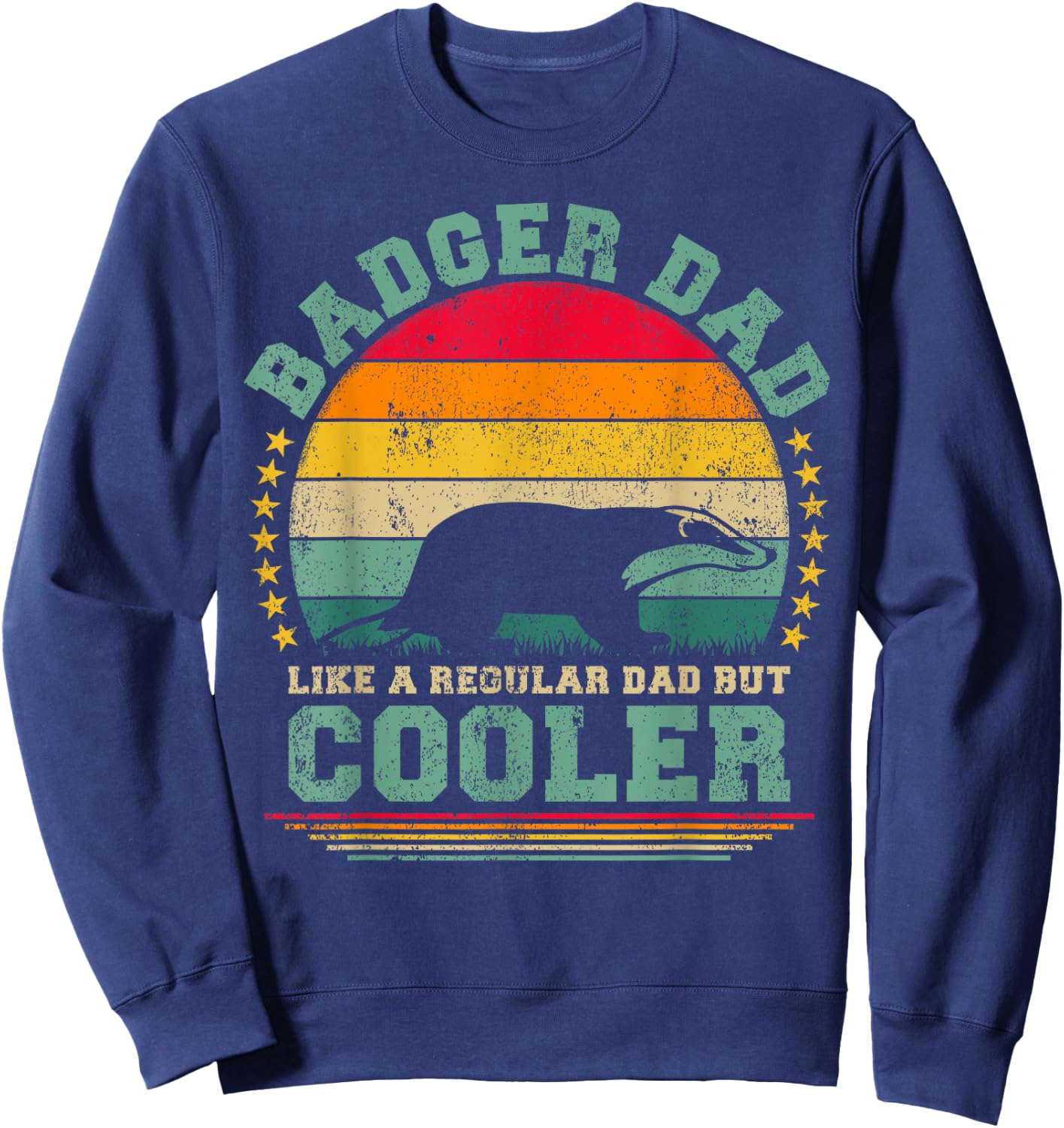 Badger Dad Like A Regular Dad But Cooler Father's Day Sweatshirt - Sweatshirt | Navy