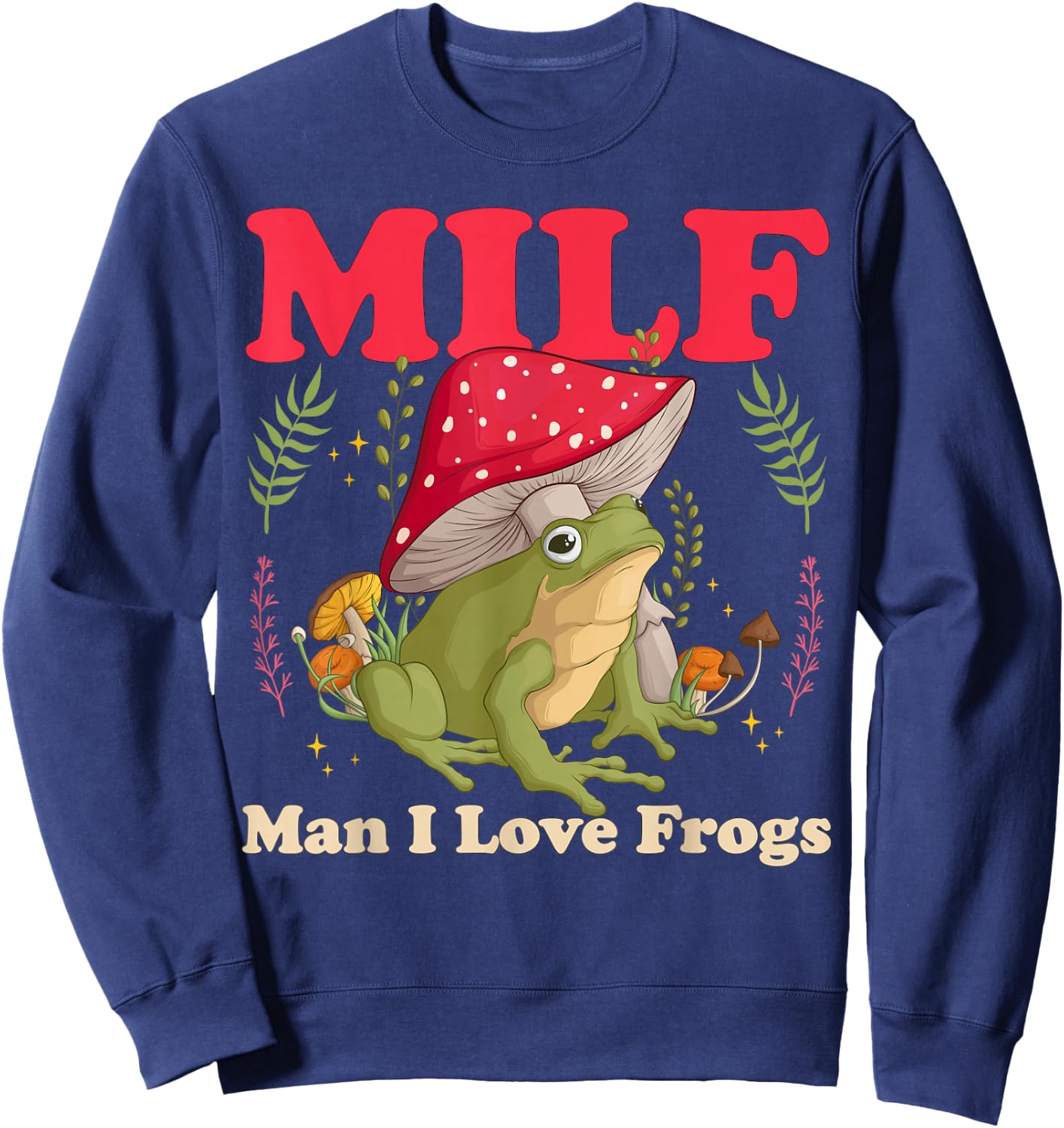 Funny Frog Milf Man I Love Frogs Sweatshirt - Sweatshirt | Navy